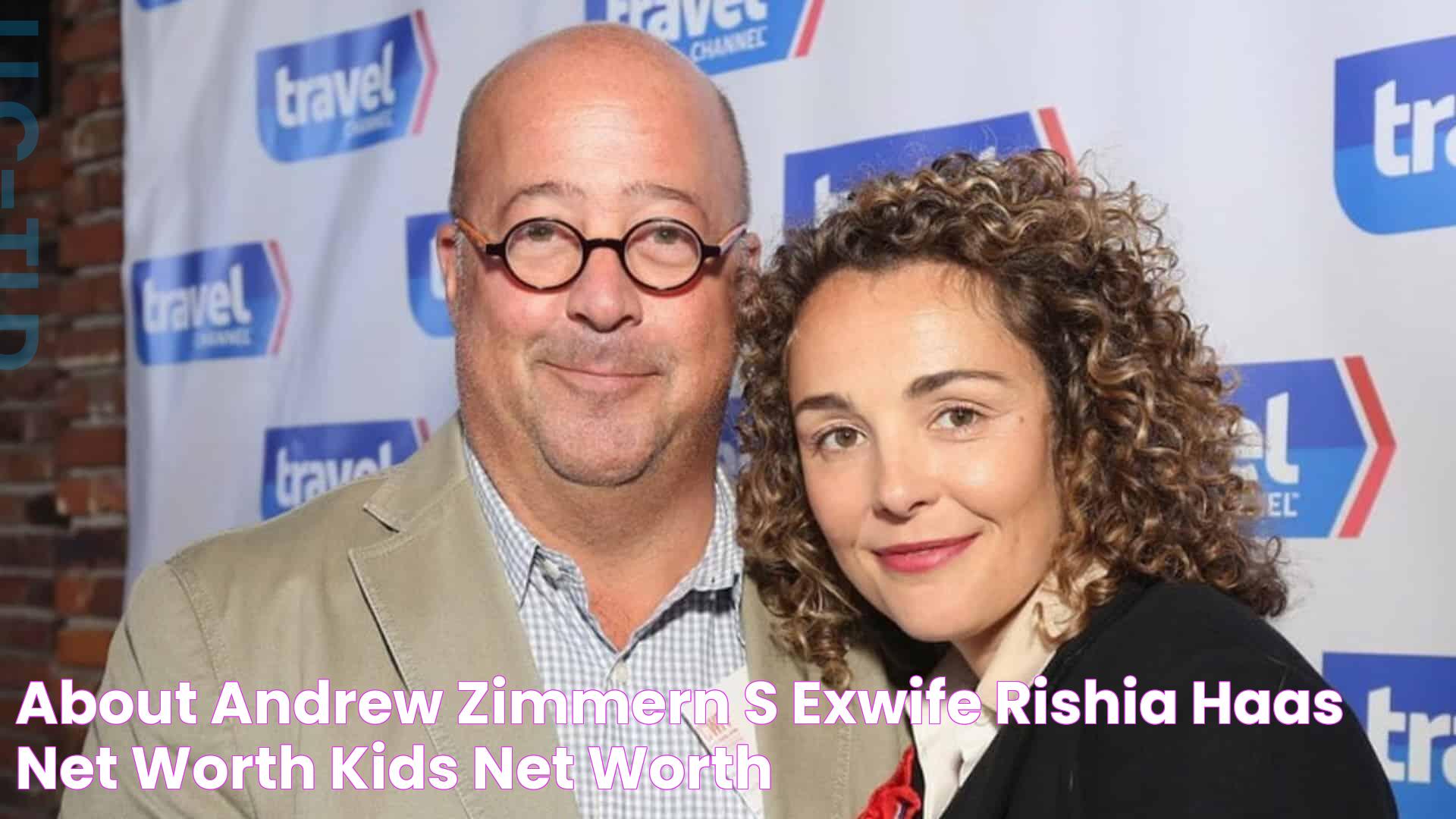 About Andrew Zimmern's ExWife Rishia Haas Net Worth, Kids Net Worth