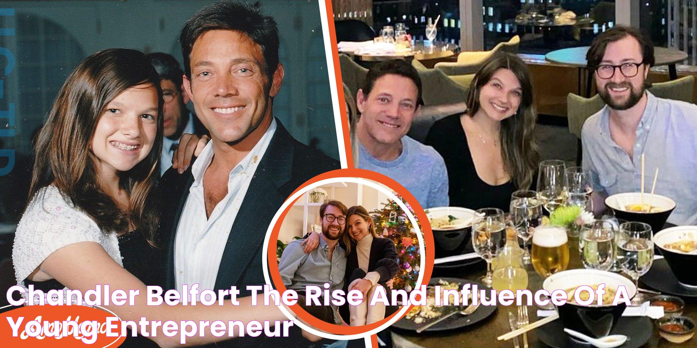 Chandler Belfort The Rise And Influence Of A Young Entrepreneur