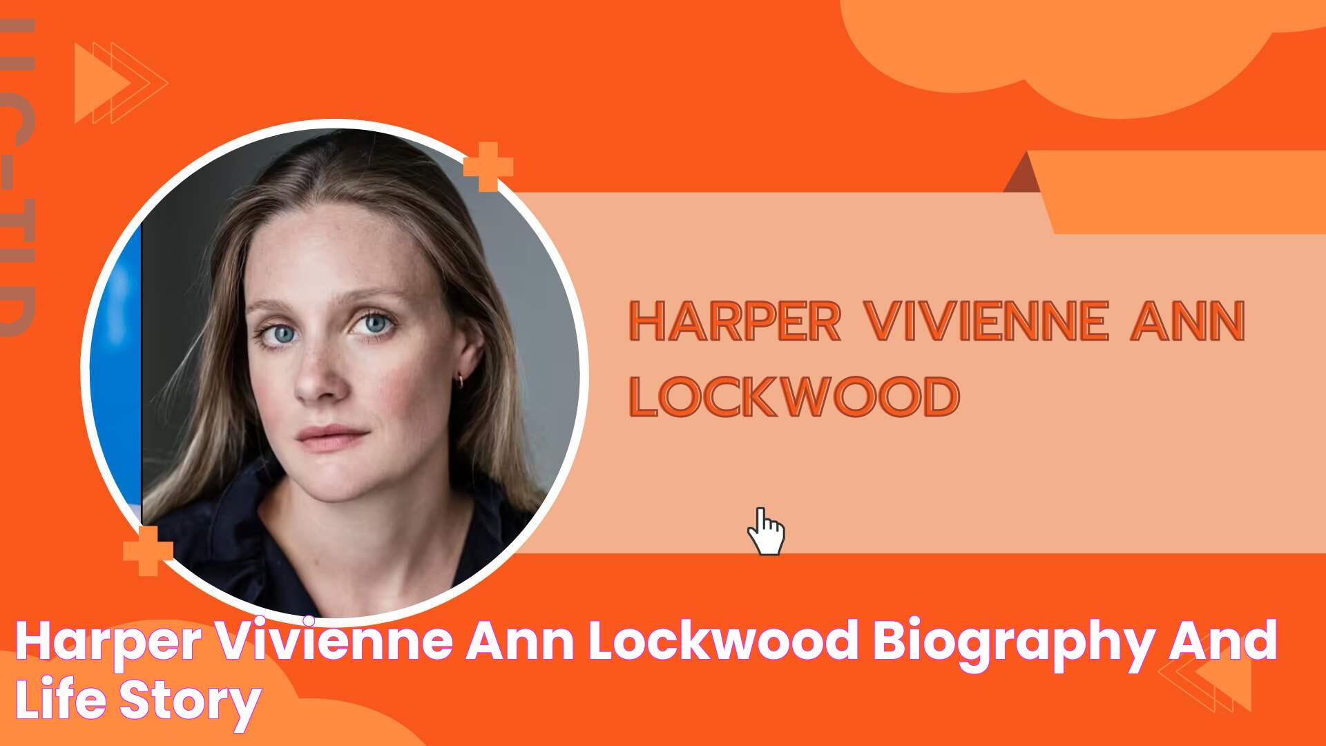 Harper Vivienne Ann Lockwood Biography and Life Story