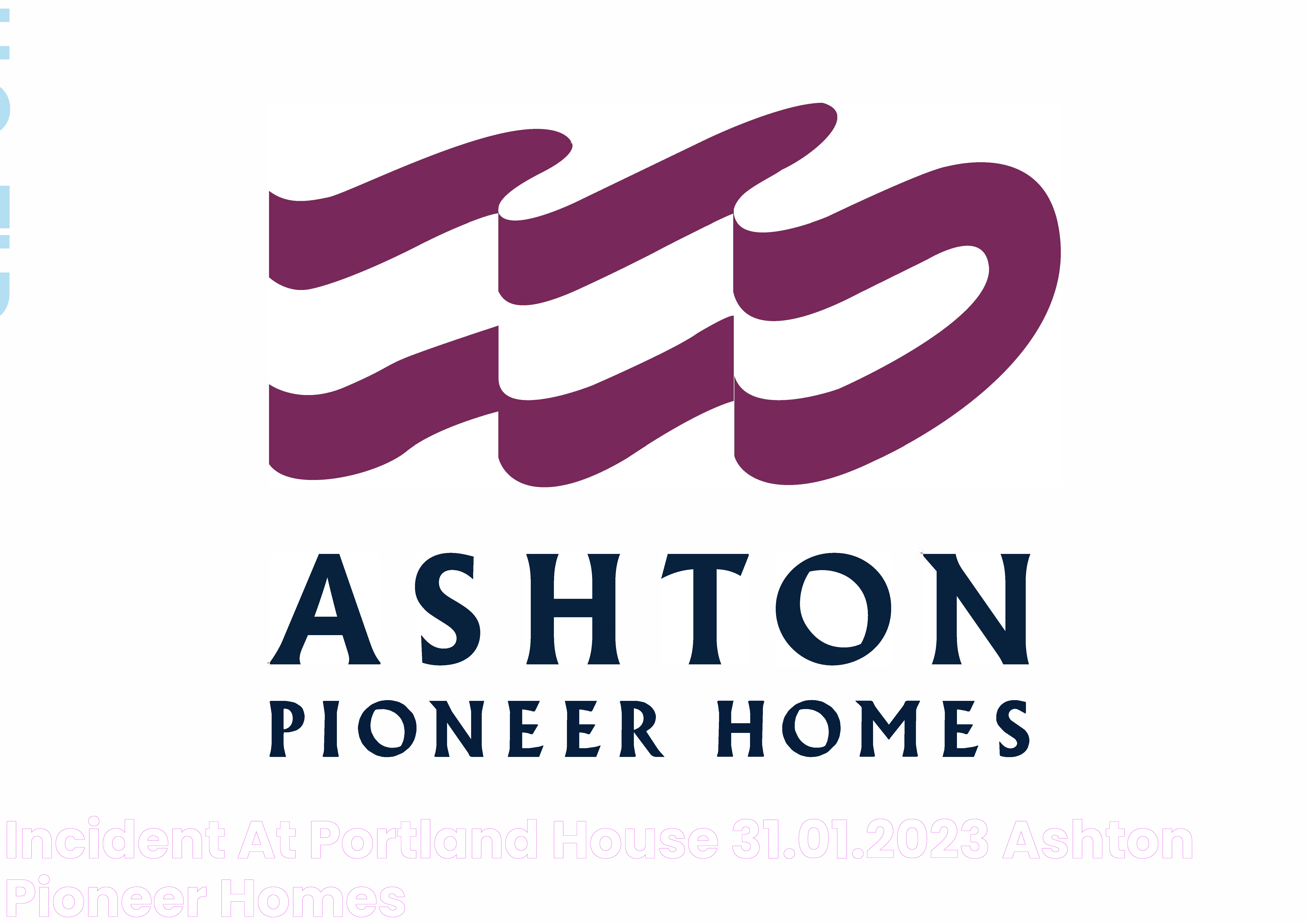 Incident at Portland House 31.01.2023 Ashton Pioneer Homes