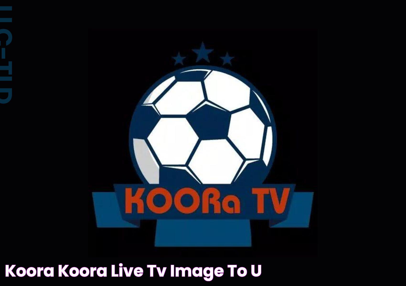 Koora Live: Your Ultimate Guide To Seamless Sports Streaming Experience