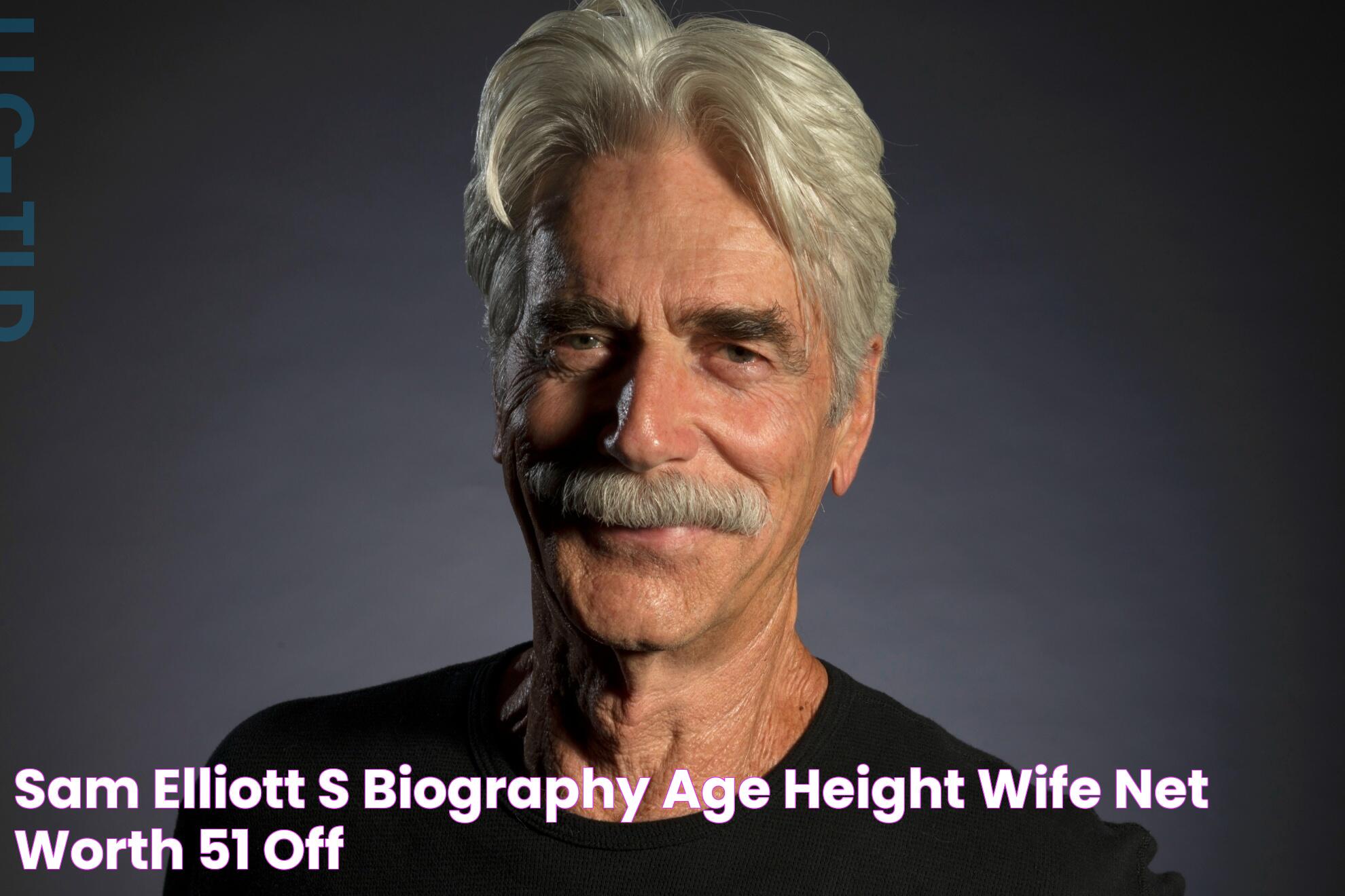 Sam Elliott's Biography, Age, Height, Wife, Net Worth,, 51 OFF