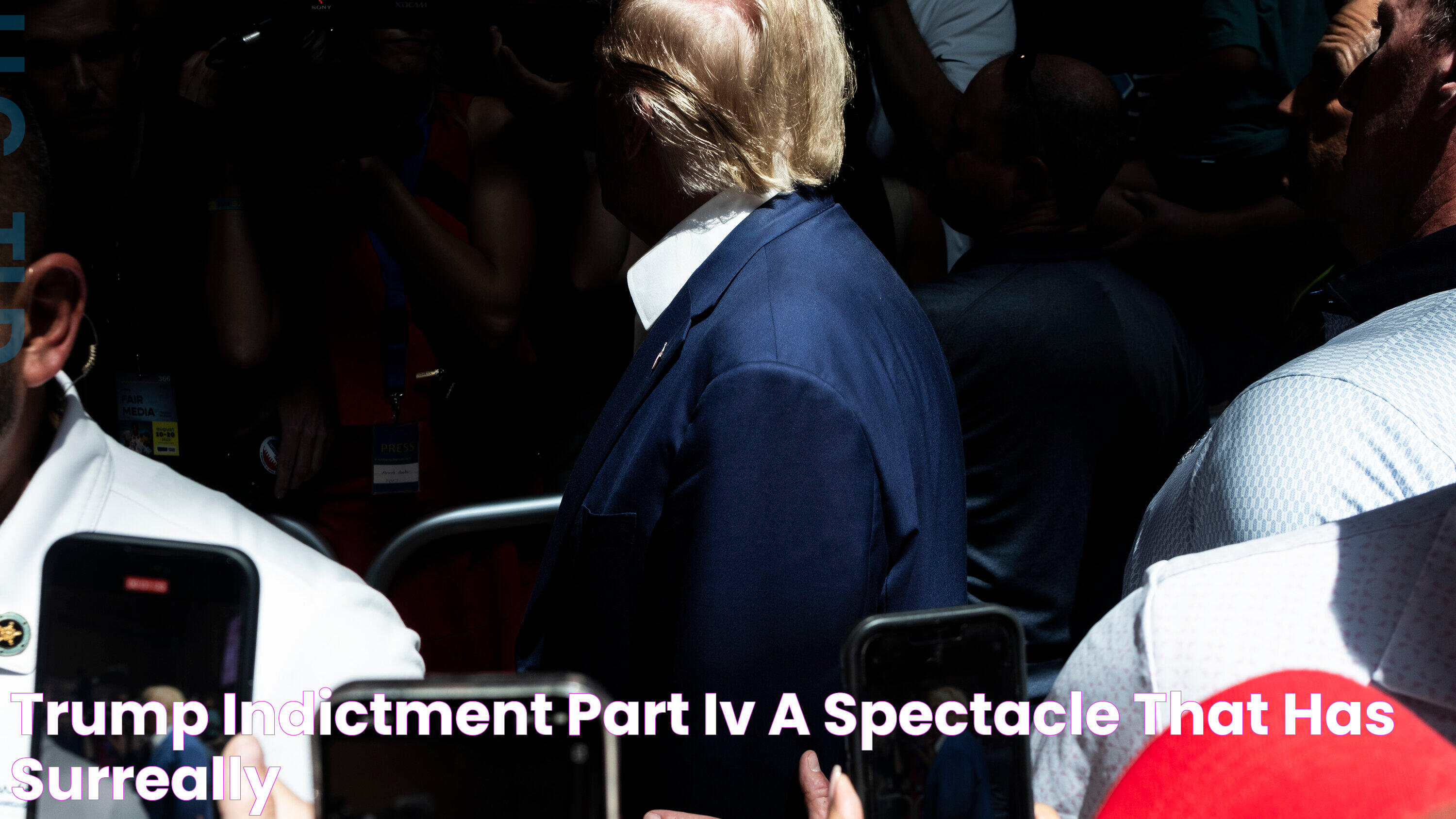 Trump Indictment, Part IV A Spectacle That Has Surreally