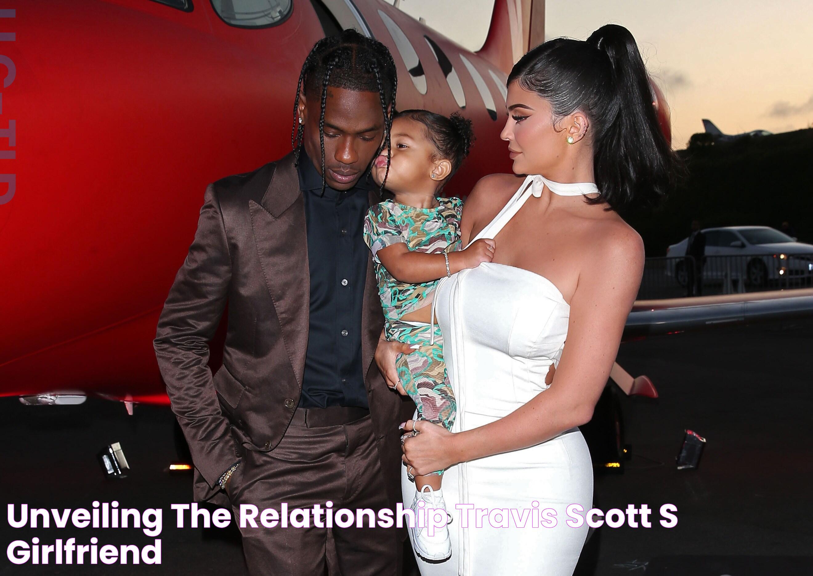 All About Travis Scott's Girlfriend: A Closer Look