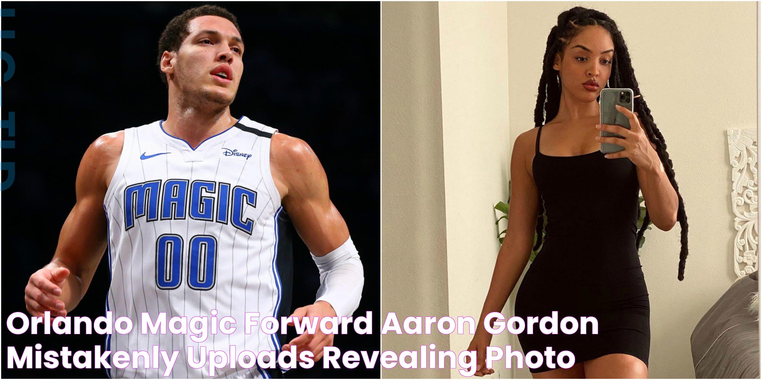 Orlando Magic forward Aaron Gordon mistakenly uploads revealing photo