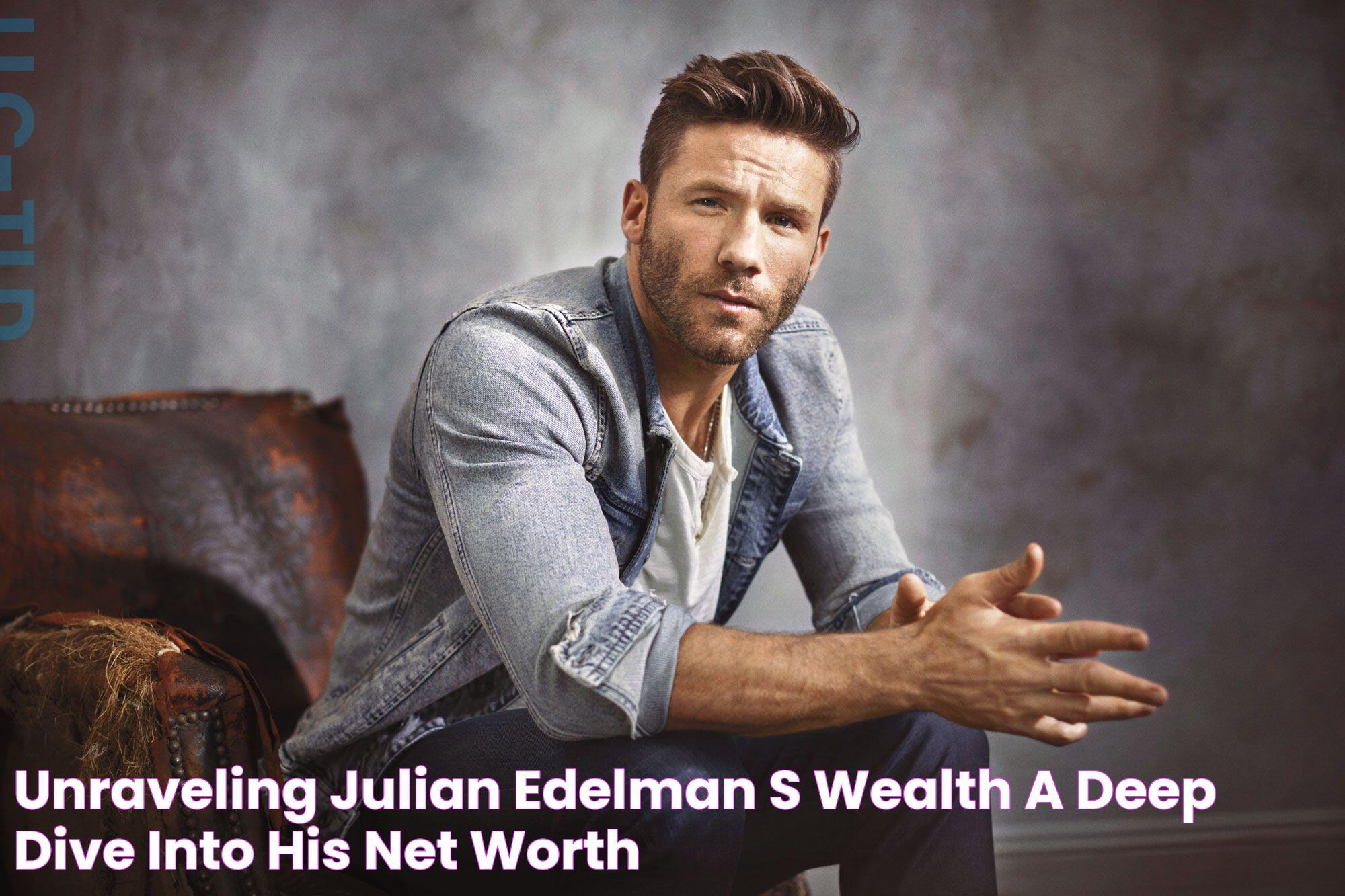 Unraveling Julian Edelman’s Wealth A Deep Dive Into His Net Worth