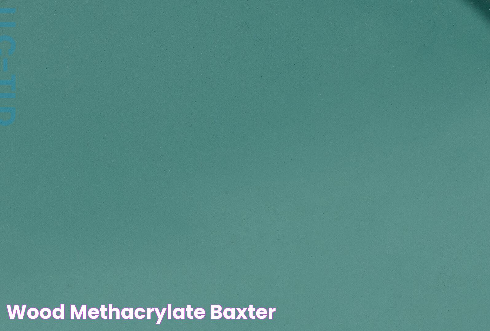 Wood Methacrylate Baxter