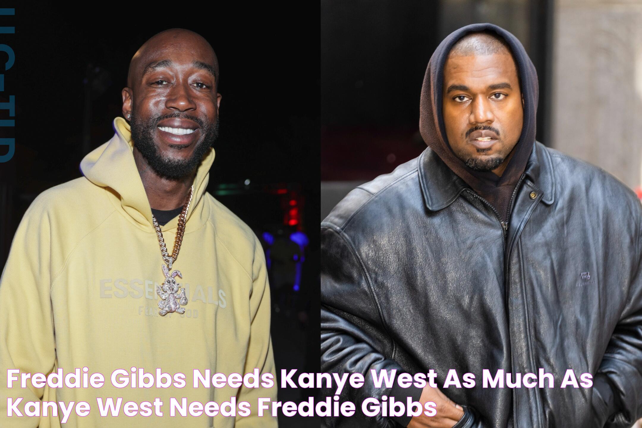 Freddie Gibbs Needs Kanye West As Much As Kanye West Needs Freddie Gibbs