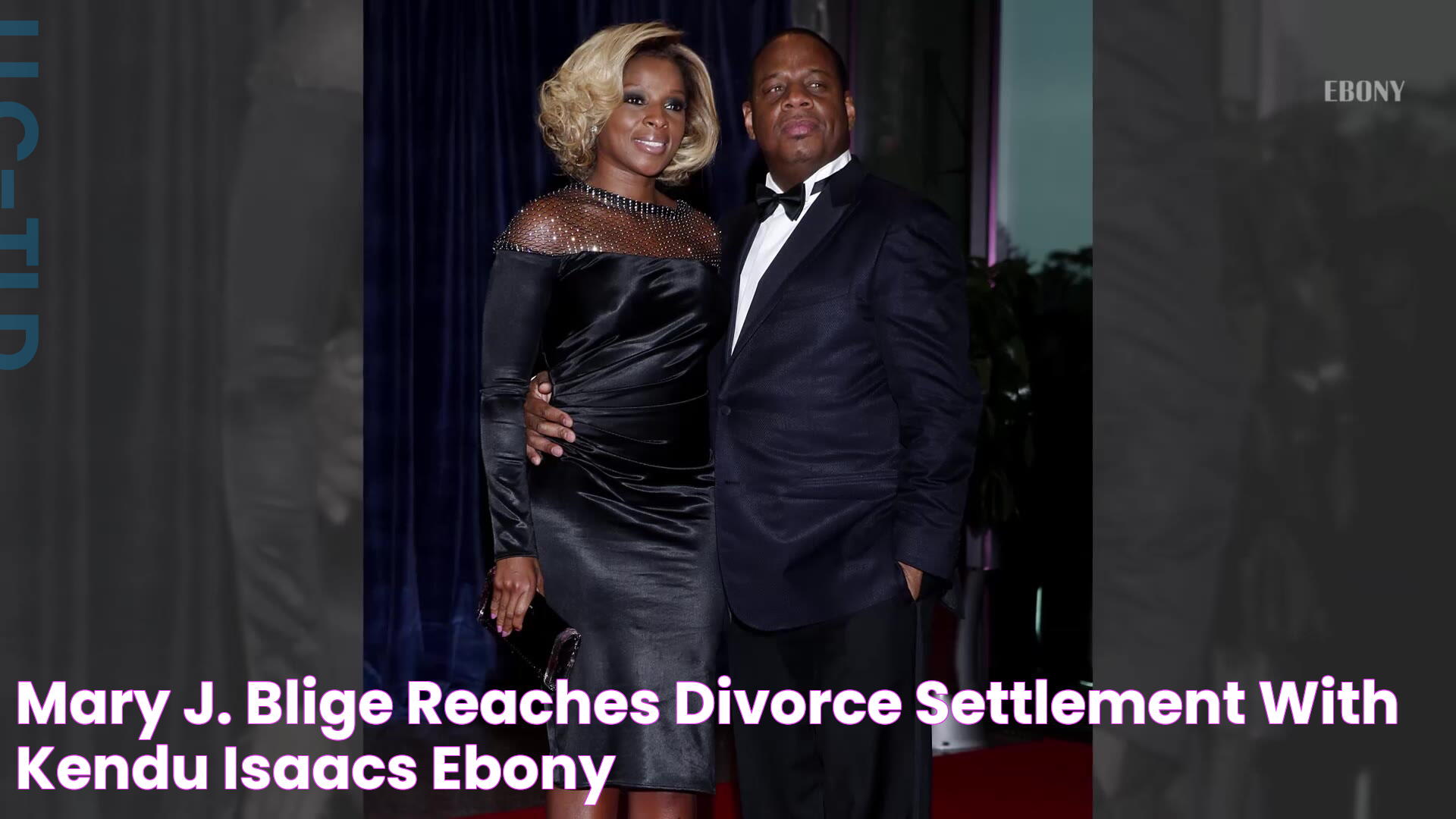 Mary J. Blige Reaches Divorce Settlement with Kendu Isaacs EBONY