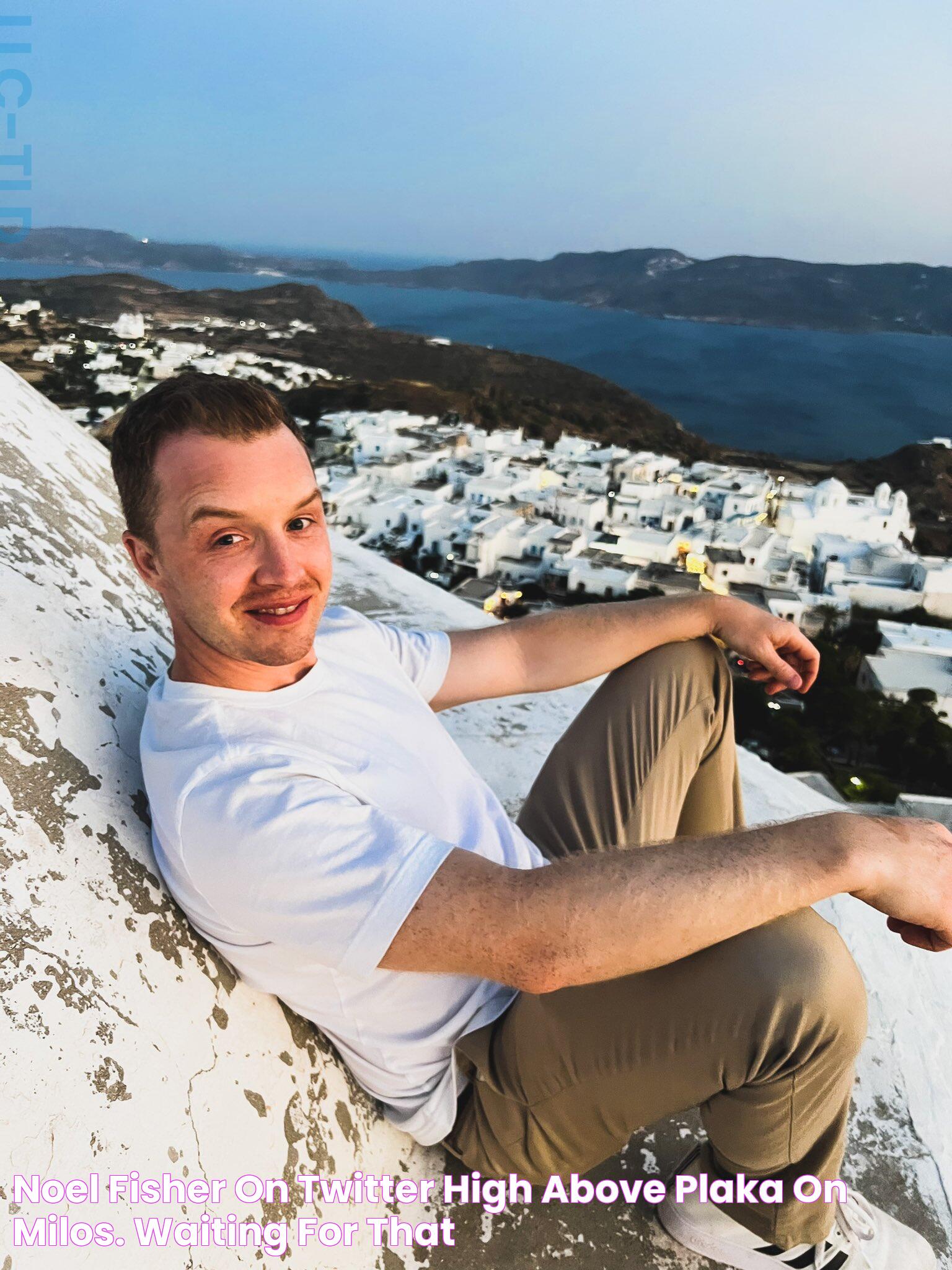 Noel Fisher on Twitter "High above Plaka on Milos. Waiting for that