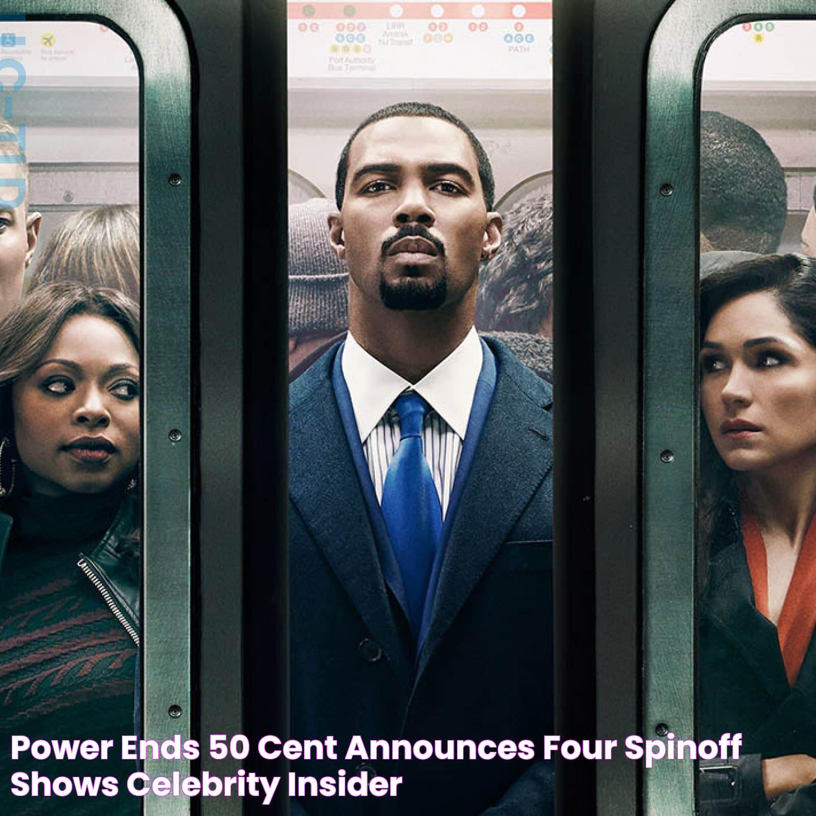 Power Ends 50 Cent Announces Four SpinOff Shows Celebrity Insider