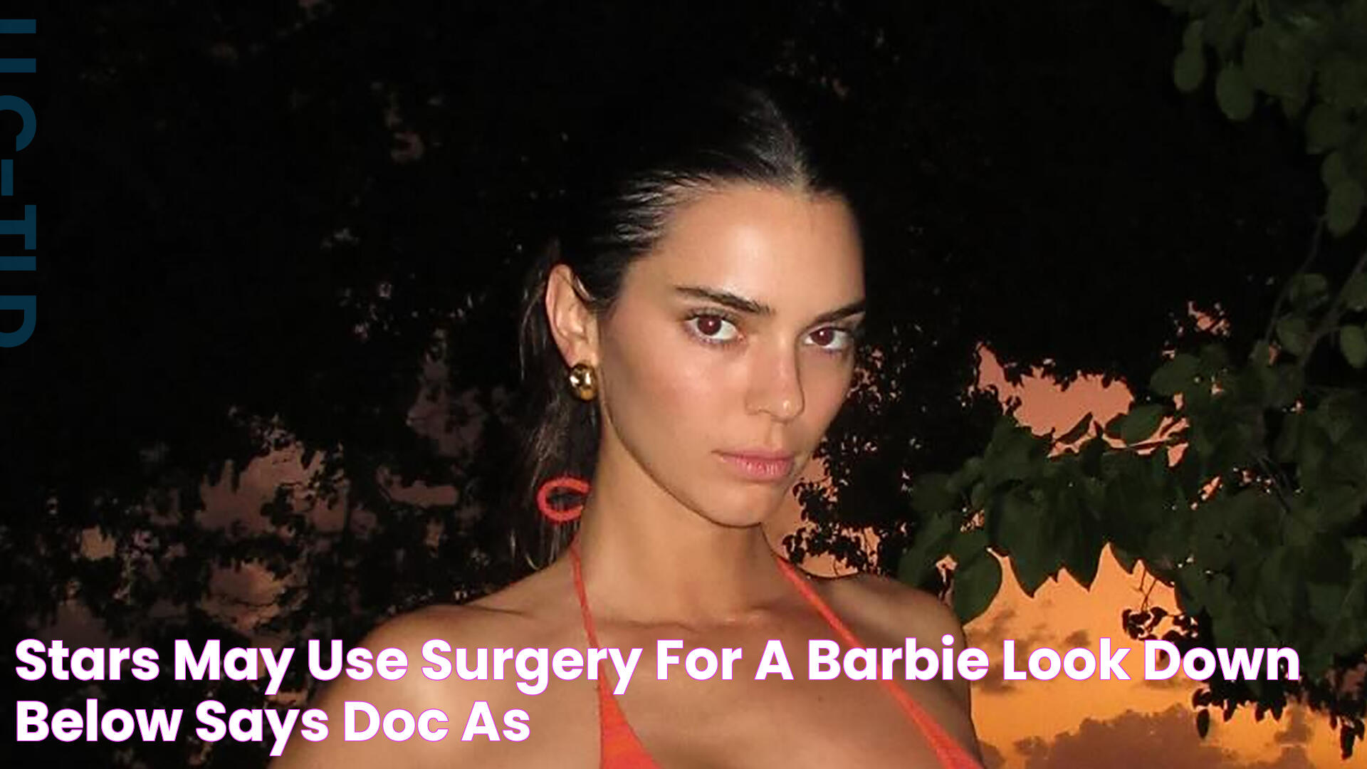 Stars may use surgery for a 'Barbie look' down below, says doc as