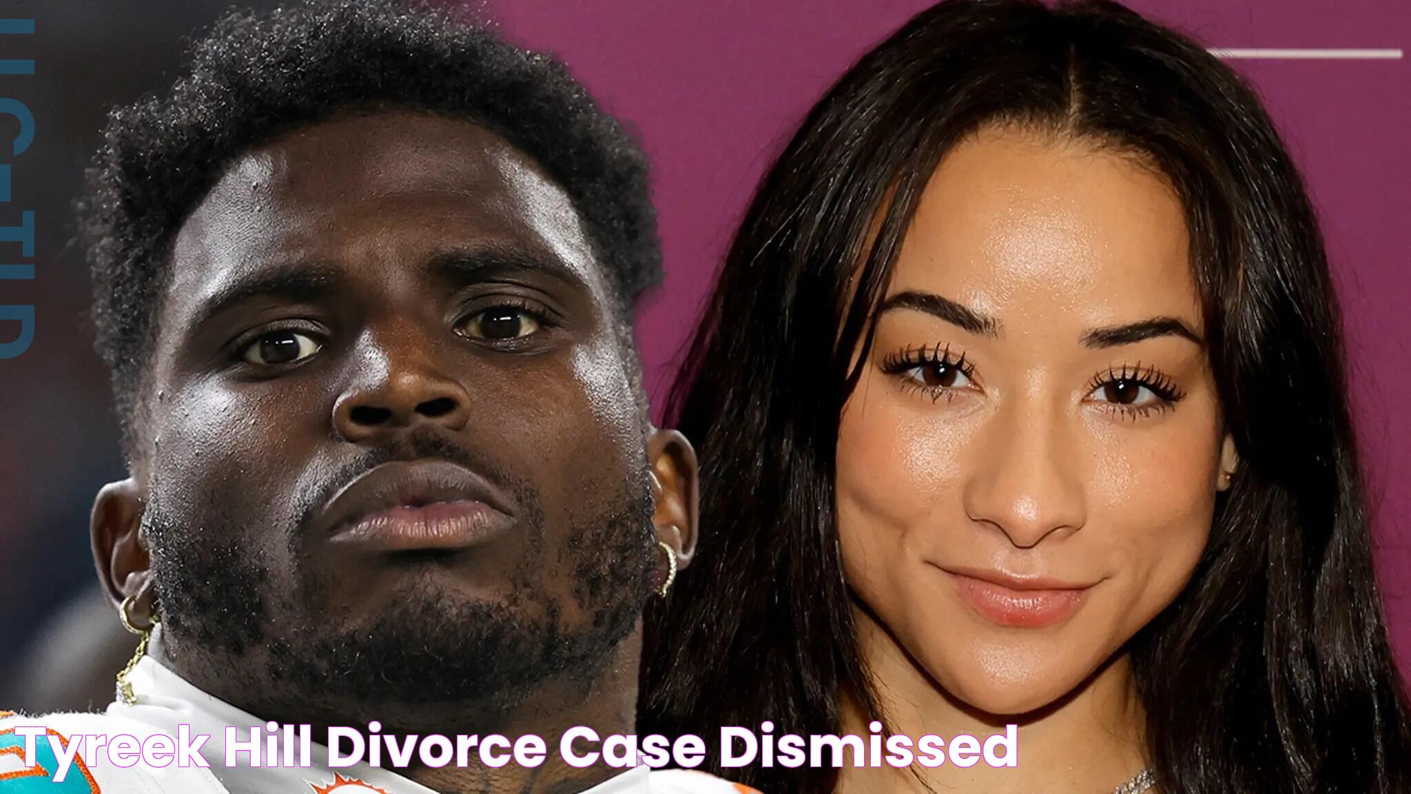 Tyreek Hill Divorce Case Dismissed