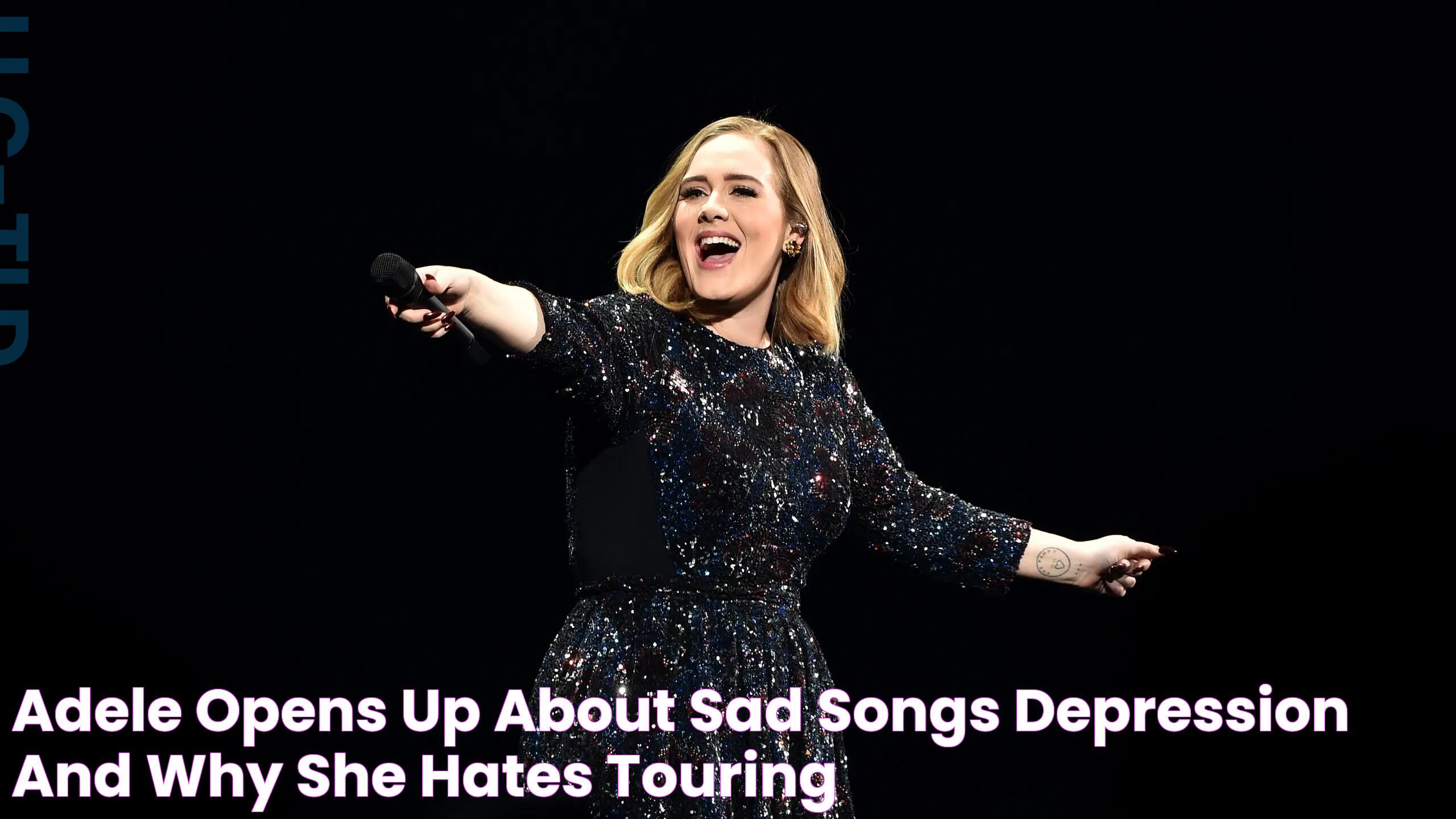 Adele Opens Up About Sad Songs, Depression, and Why She Hates Touring