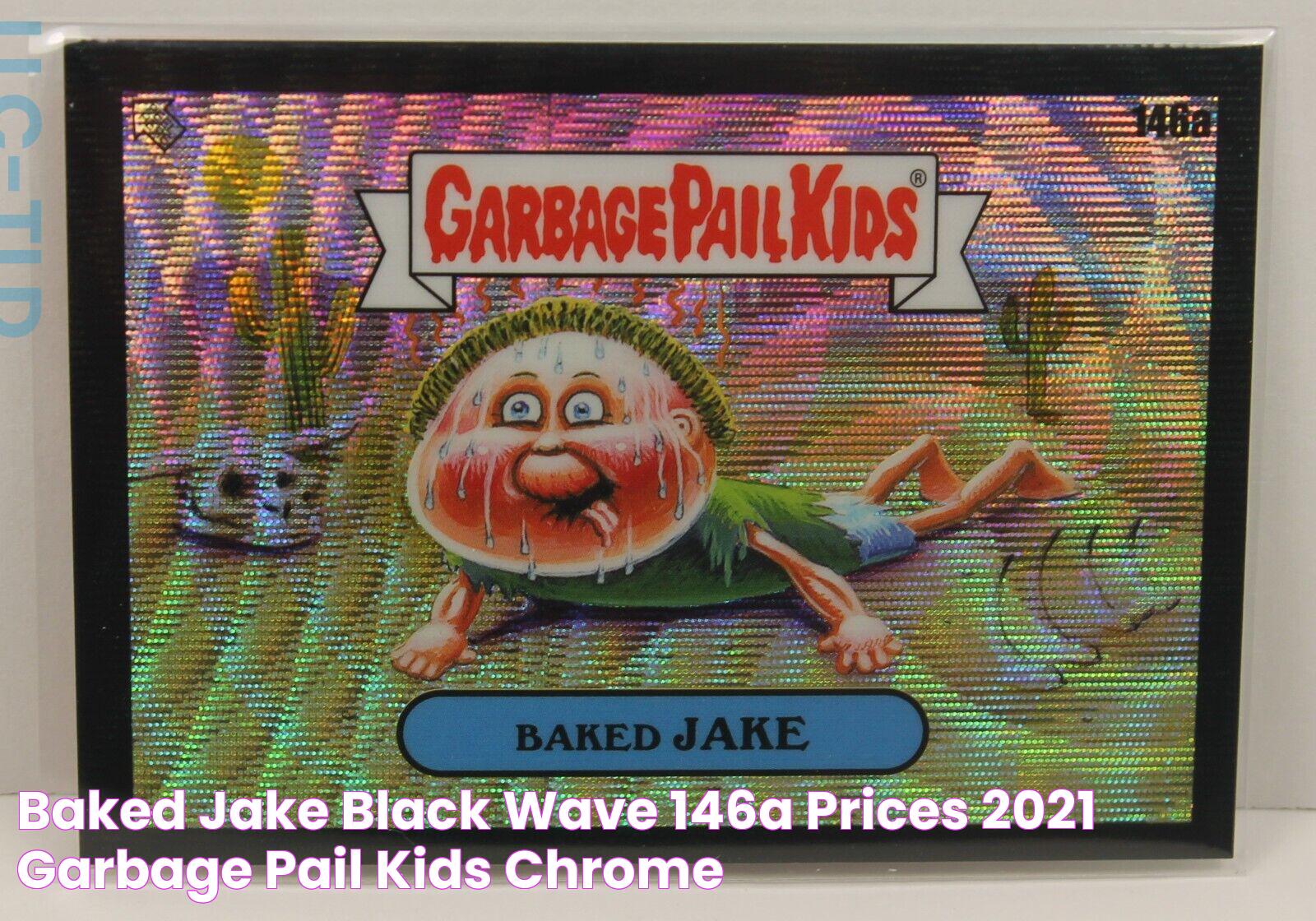 BAKED JAKE [Black Wave] 146a Prices 2021 Garbage Pail Kids Chrome