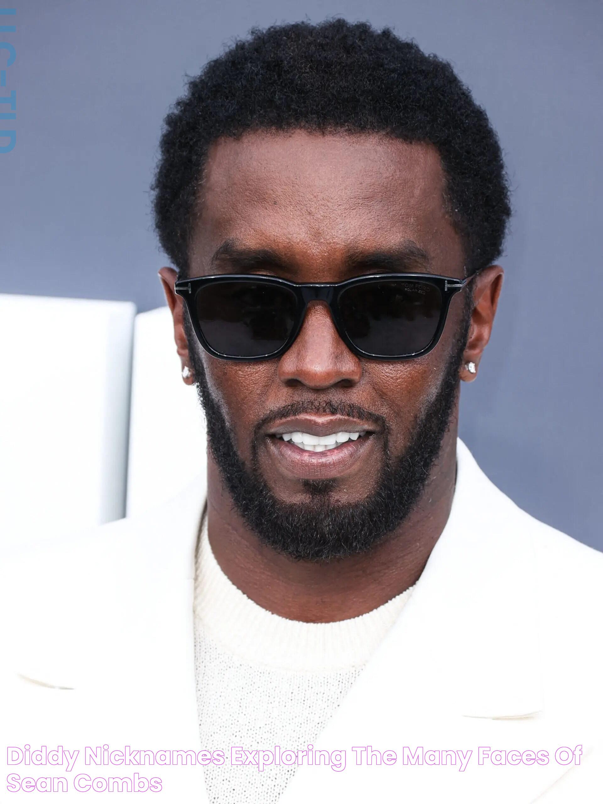 Diddy Nicknames Exploring The Many Faces Of Sean Combs