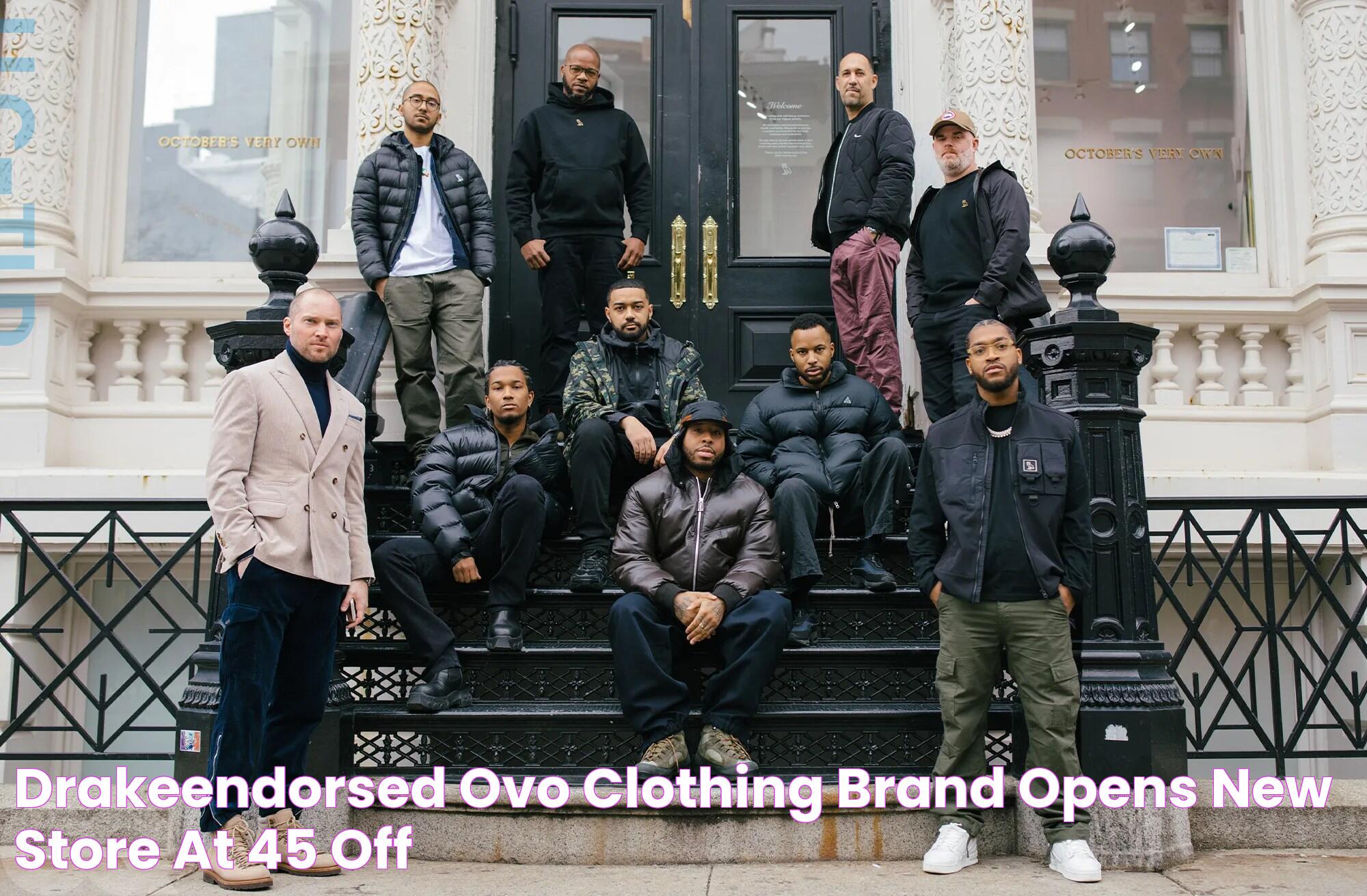 DrakeEndorsed OVO Clothing Brand Opens New Store At, 45 OFF