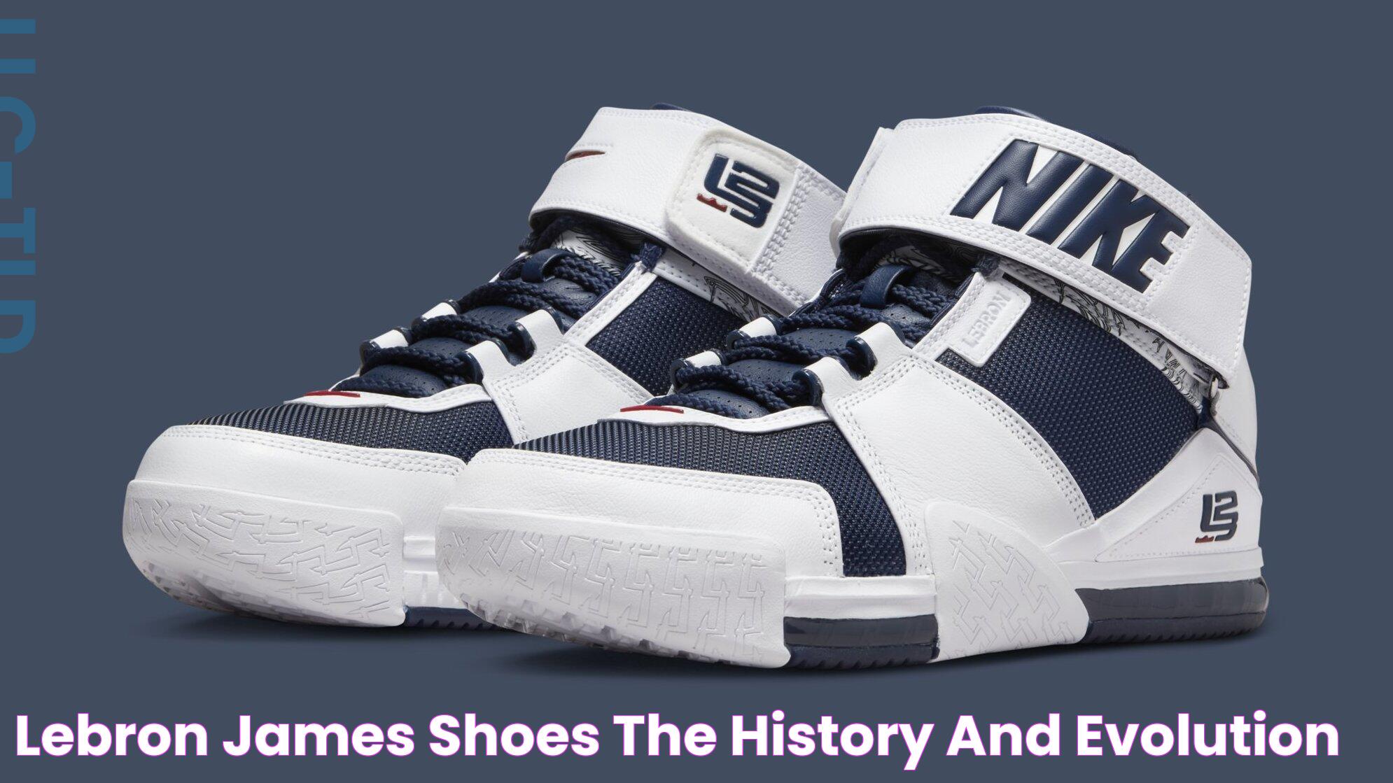 LeBron James Shoes The History And Evolution