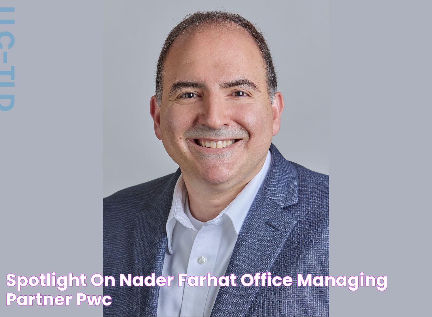 Spotlight On Nader Farhat, Office Managing Partner, PwC