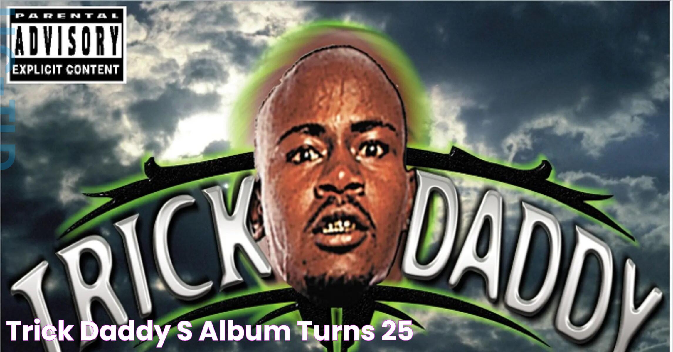 Trick Daddy's Album Turns 25