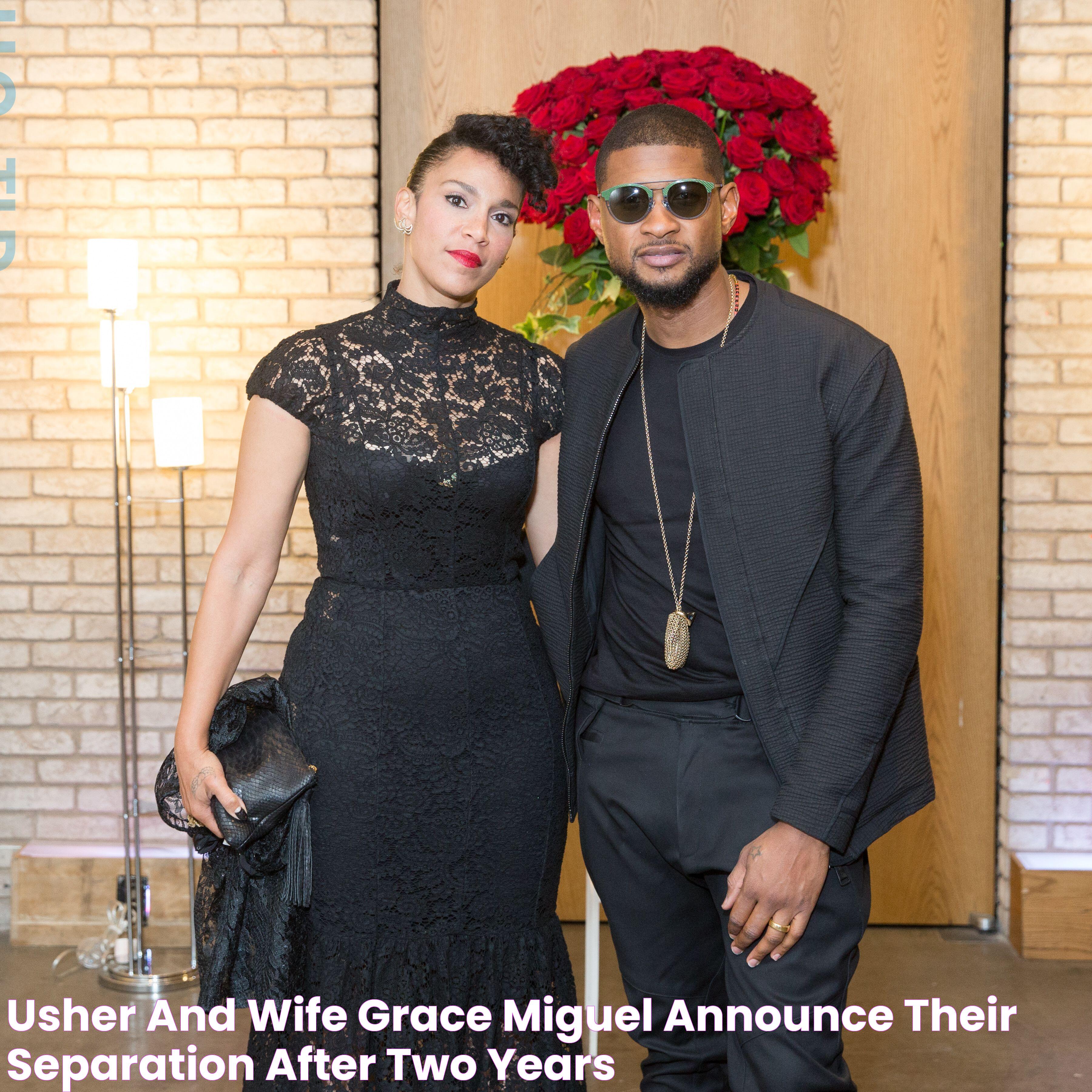 Usher and Wife Grace Miguel Announce Their Separation after Two Years