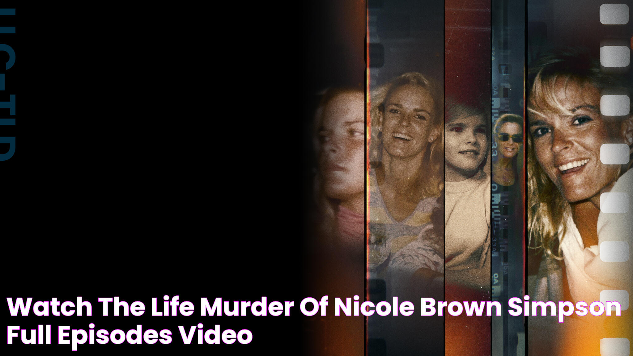 Watch The Life & Murder of Nicole Brown Simpson Full Episodes, Video