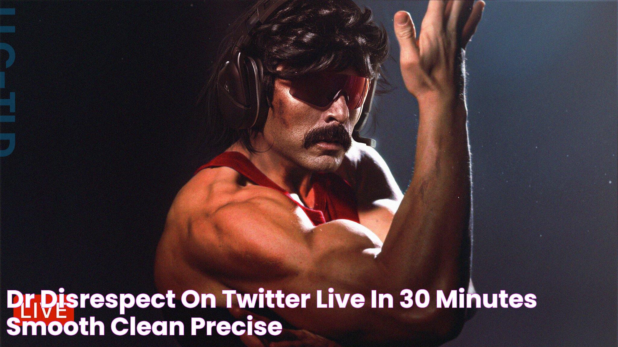 Dr Disrespect on Twitter "🔴LIVE in 30 minutes Smooth, clean, precise