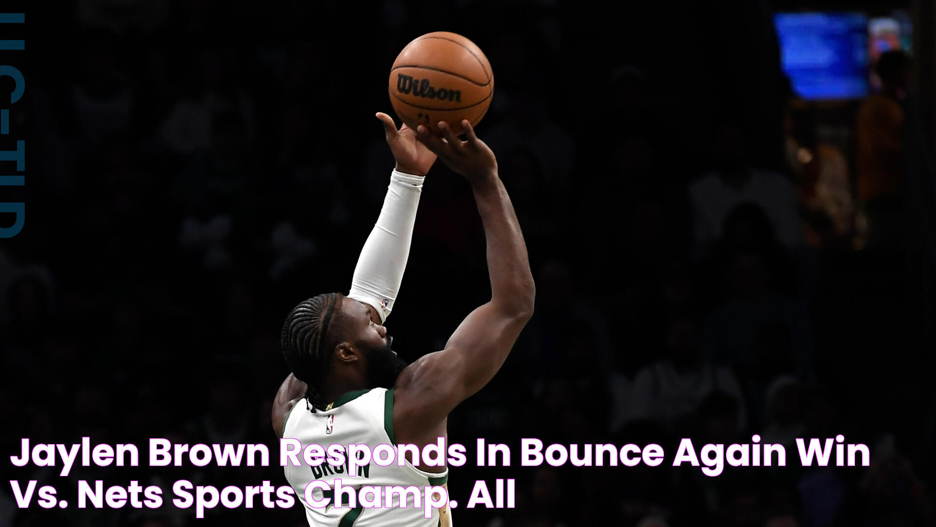 Jaylen Brown Responds In Bounce Again Win Vs. Nets Sports Champ. All