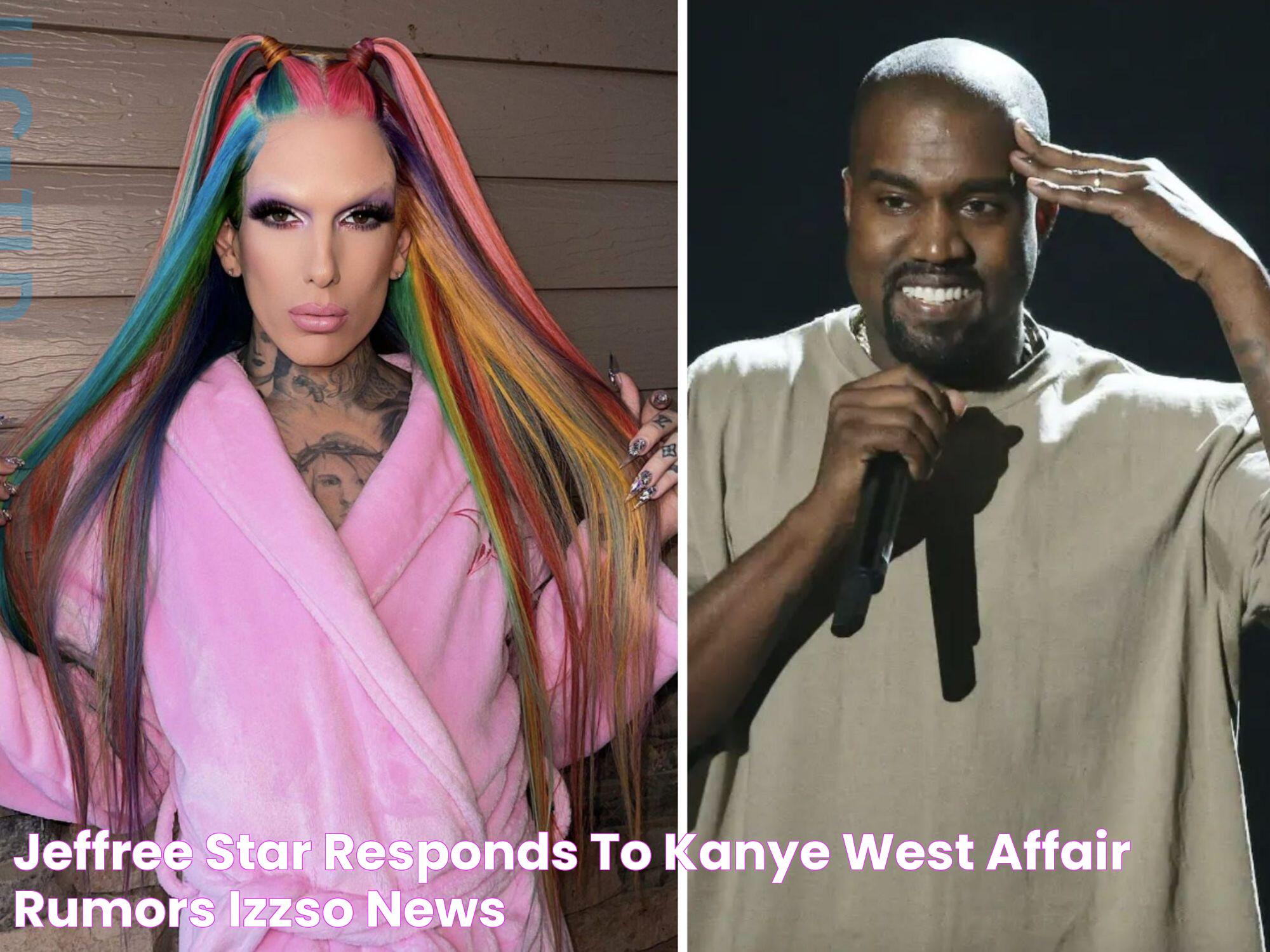 Jeffree Star Responds To Kanye West Affair Rumors IzzSo News