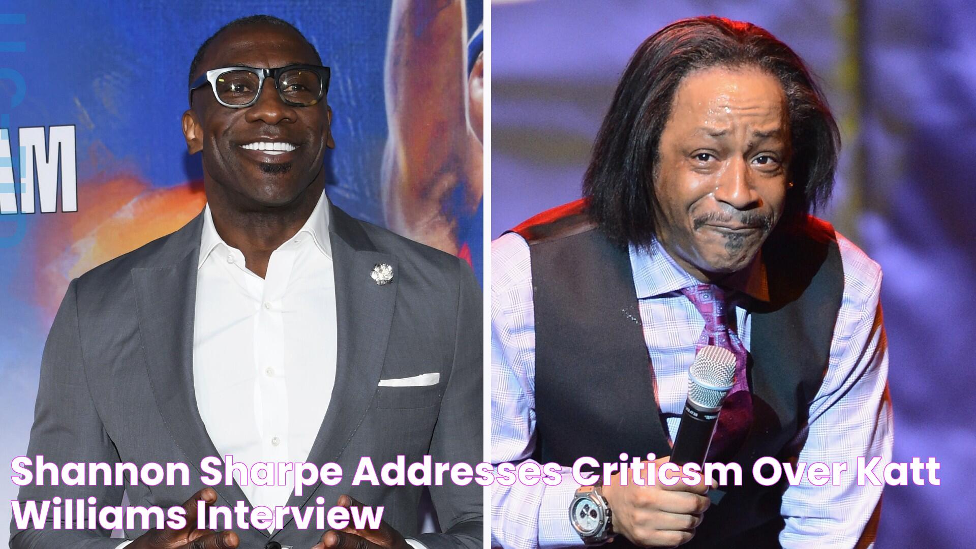 Shannon Sharpe Addresses Criticsm Over Katt Williams Interview