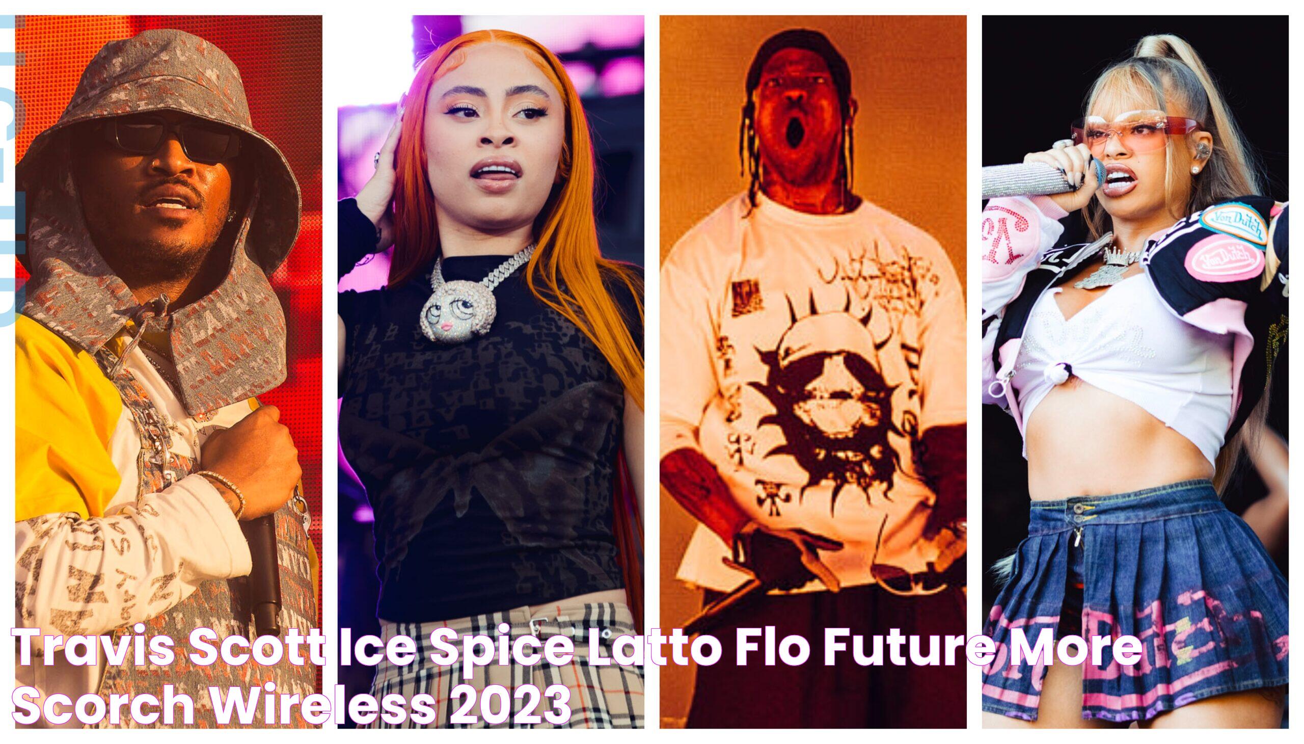 Travis Scott, Ice Spice, Latto, FLO, Future & More Scorch Wireless 2023