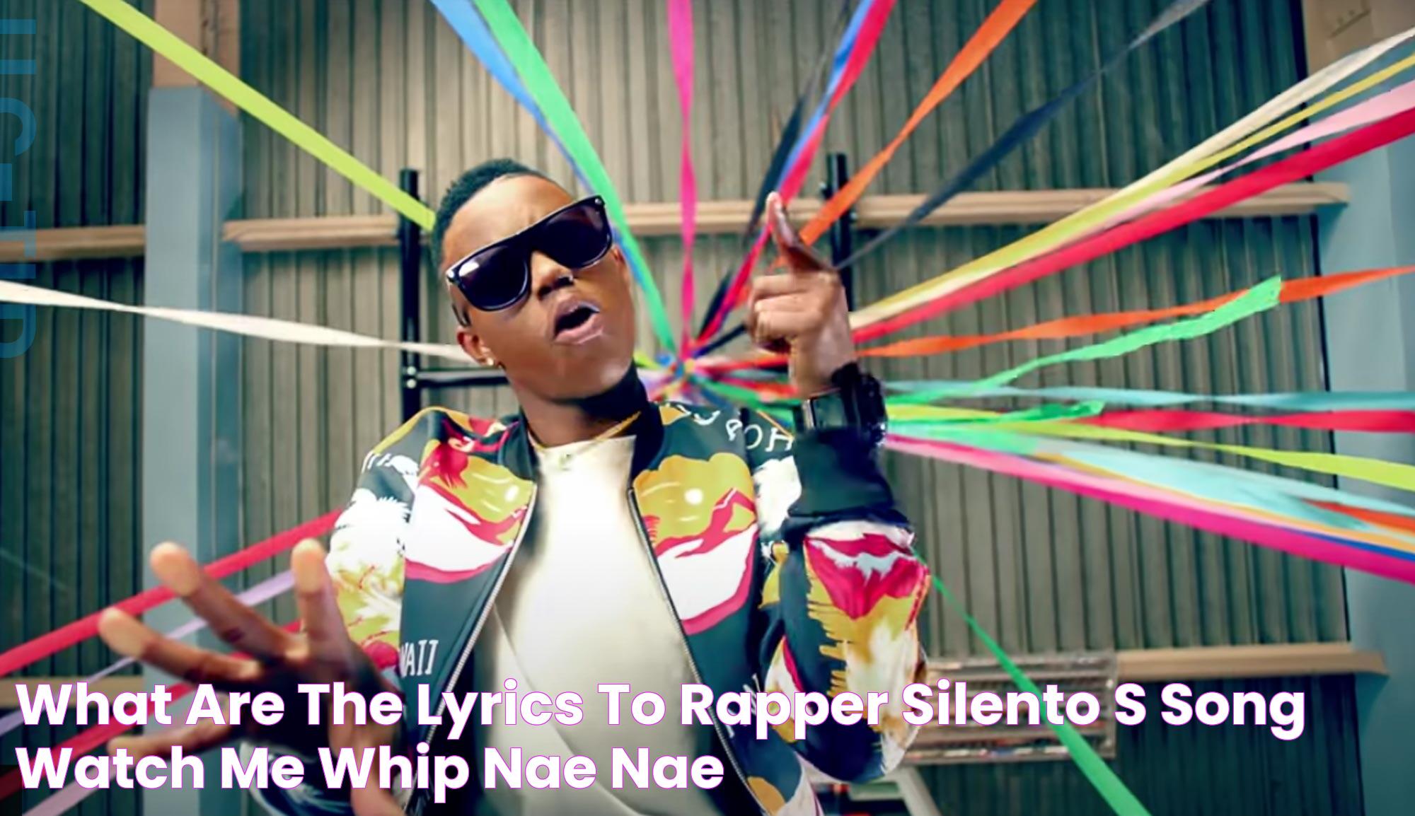 What are the lyrics to rapper Silento's song 'Watch Me (Whip/Nae Nae