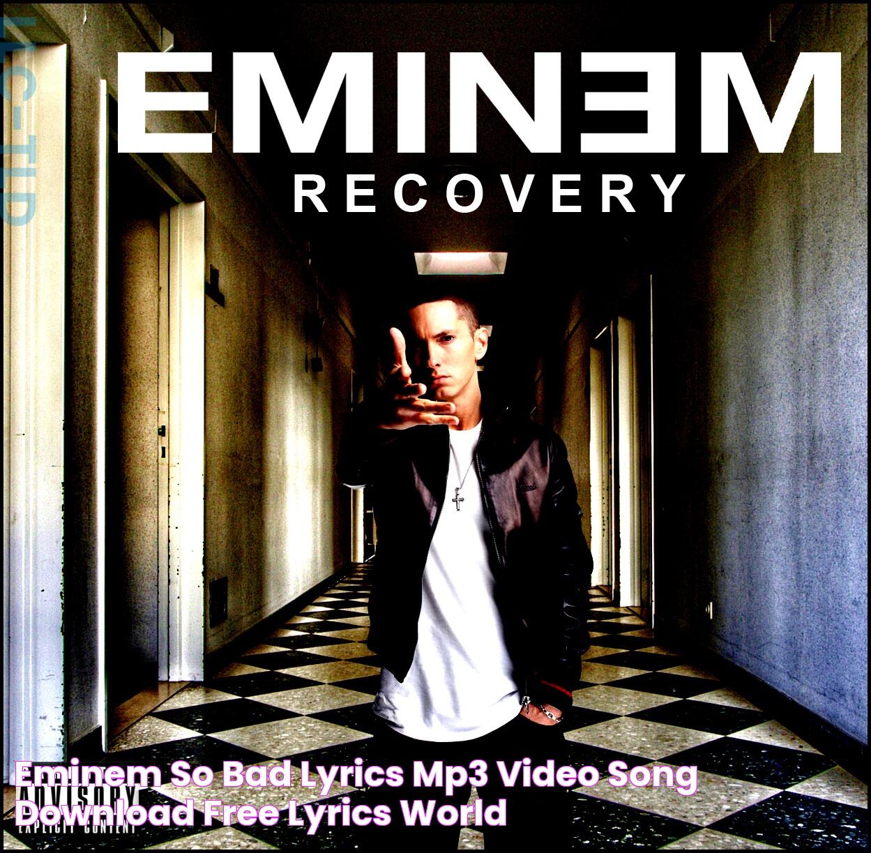 Eminem So Bad Lyrics, Mp3 & Video Song Download Free Lyrics World