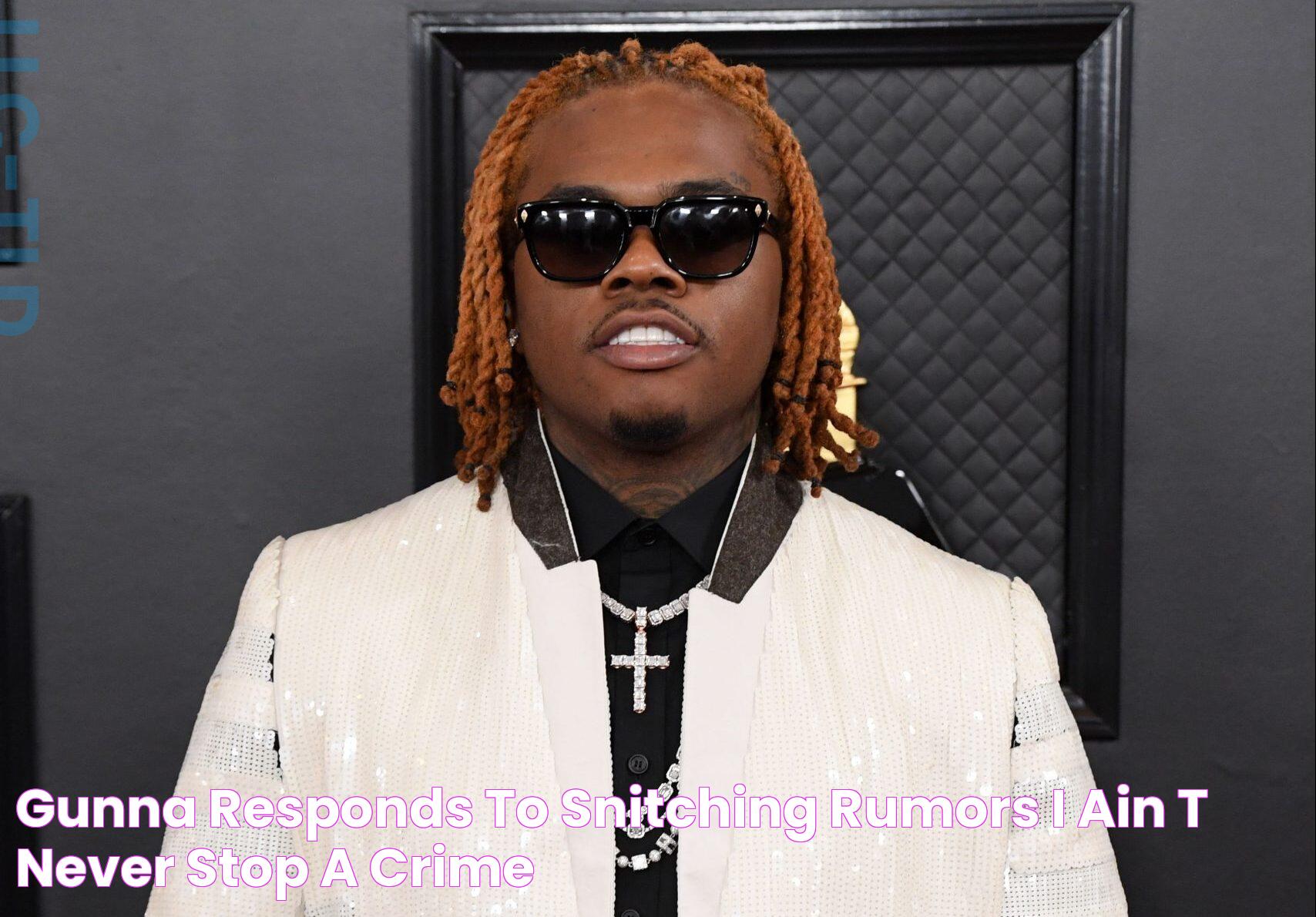 Gunna Responds to Snitching Rumors 'I Ain't Never Stop a Crime'