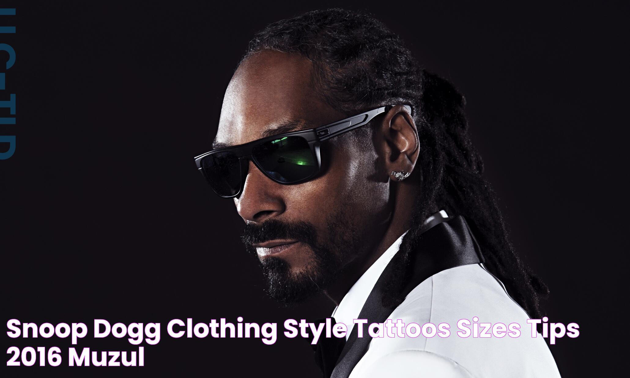 Snoop Dogg clothing style, tattoos, sizes & tips 2016 Muzul