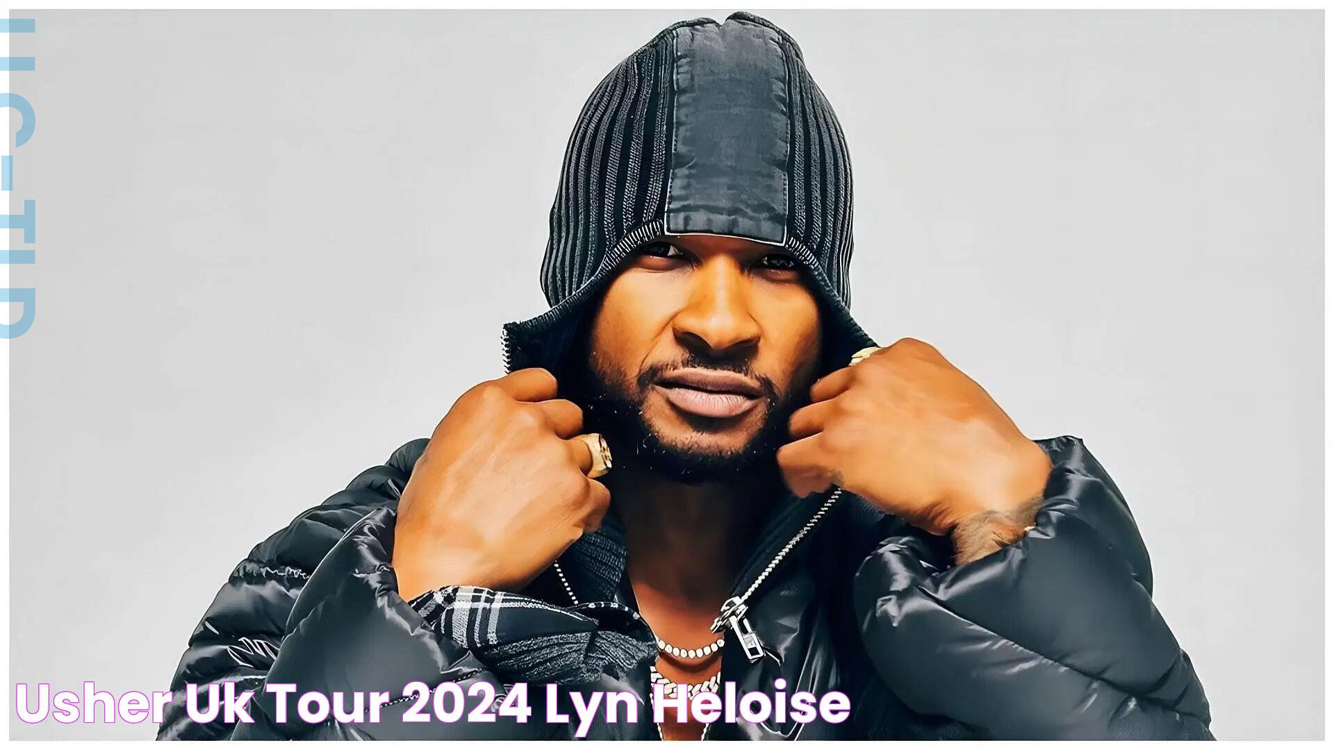 Usher's Spectacular World Tour 2024: All You Need To Know