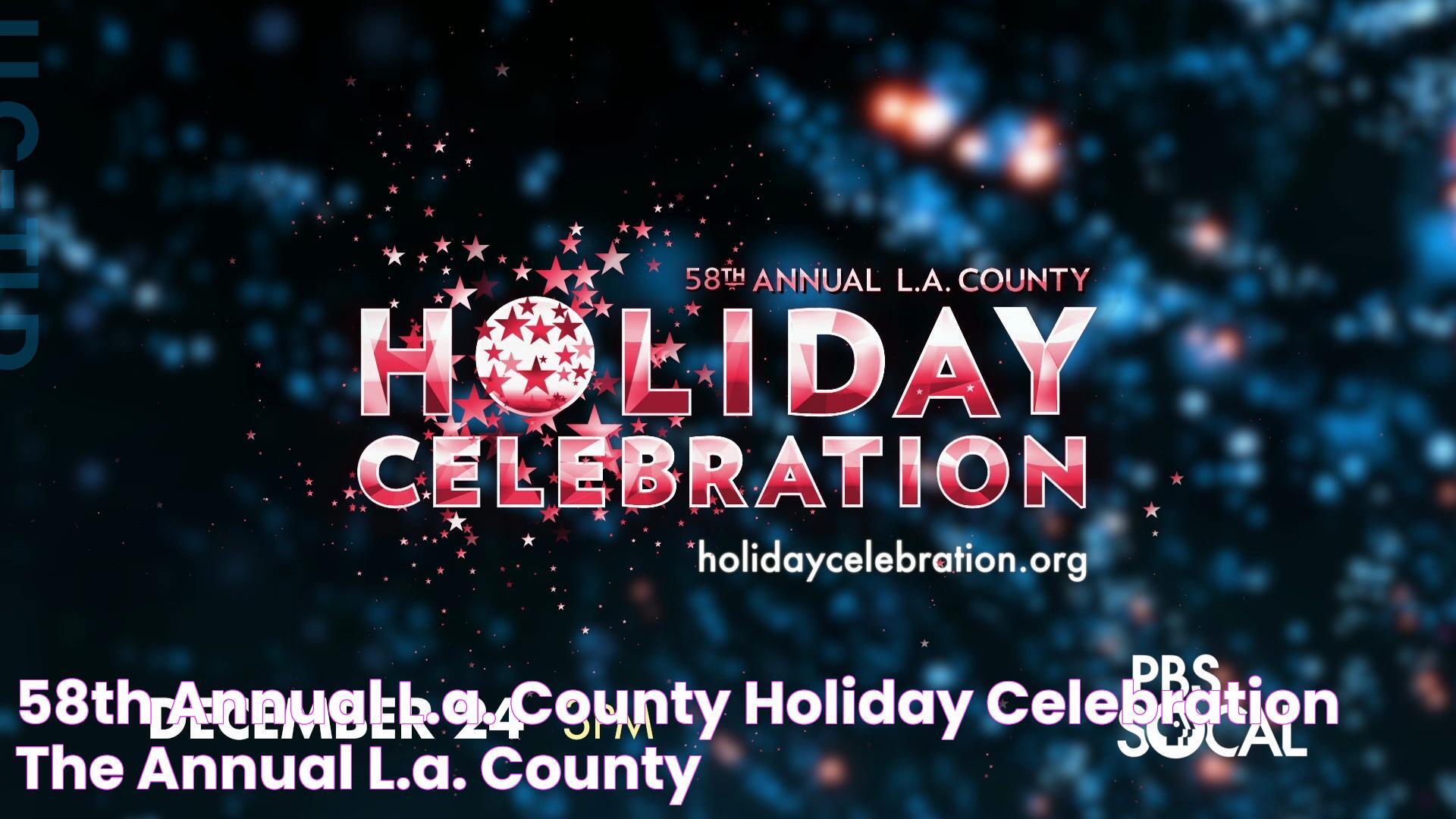 Experience The Magic: 64th Annual LA County Holiday Celebration