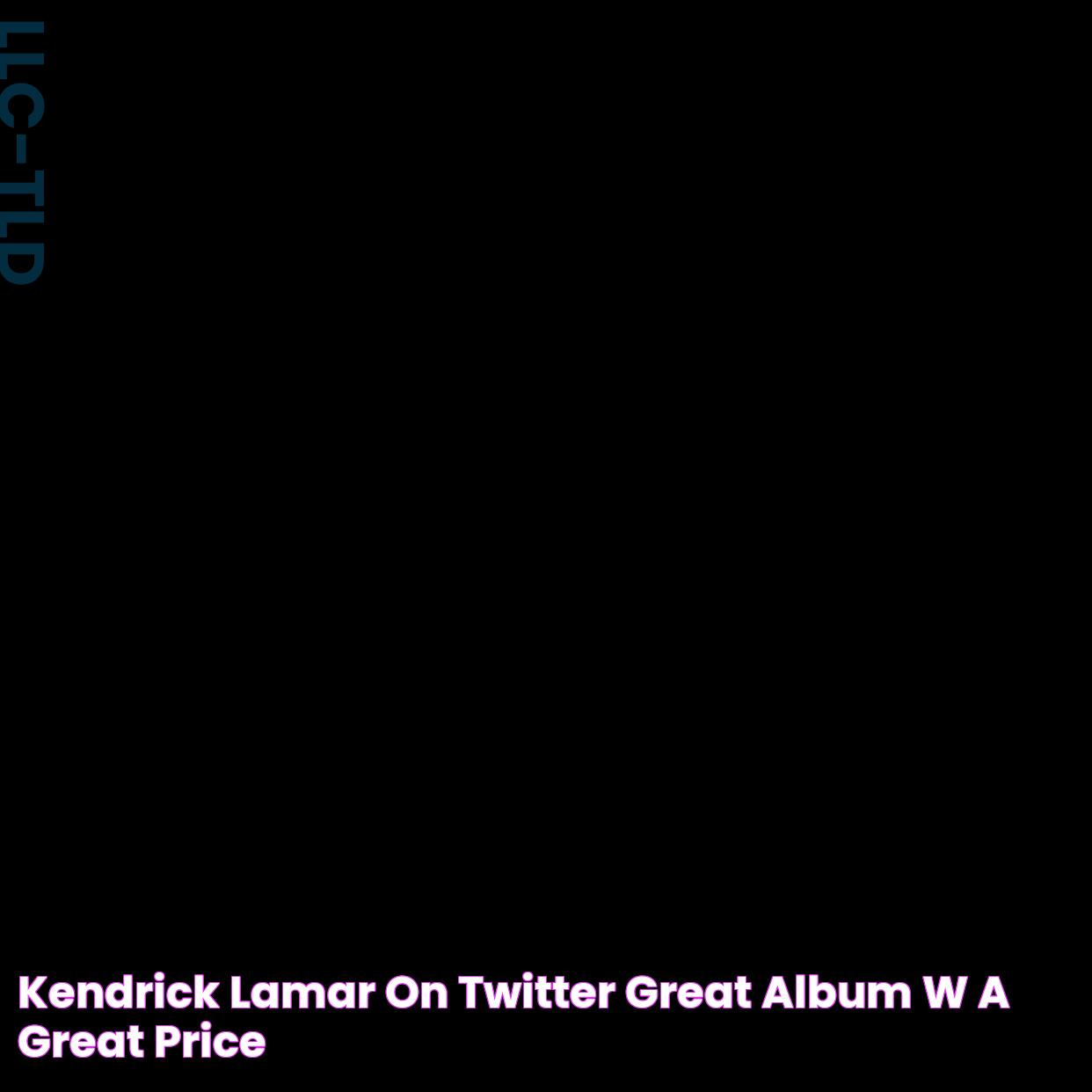 Kendrick Lamar on Twitter "Great Album w/ a Great Price = 