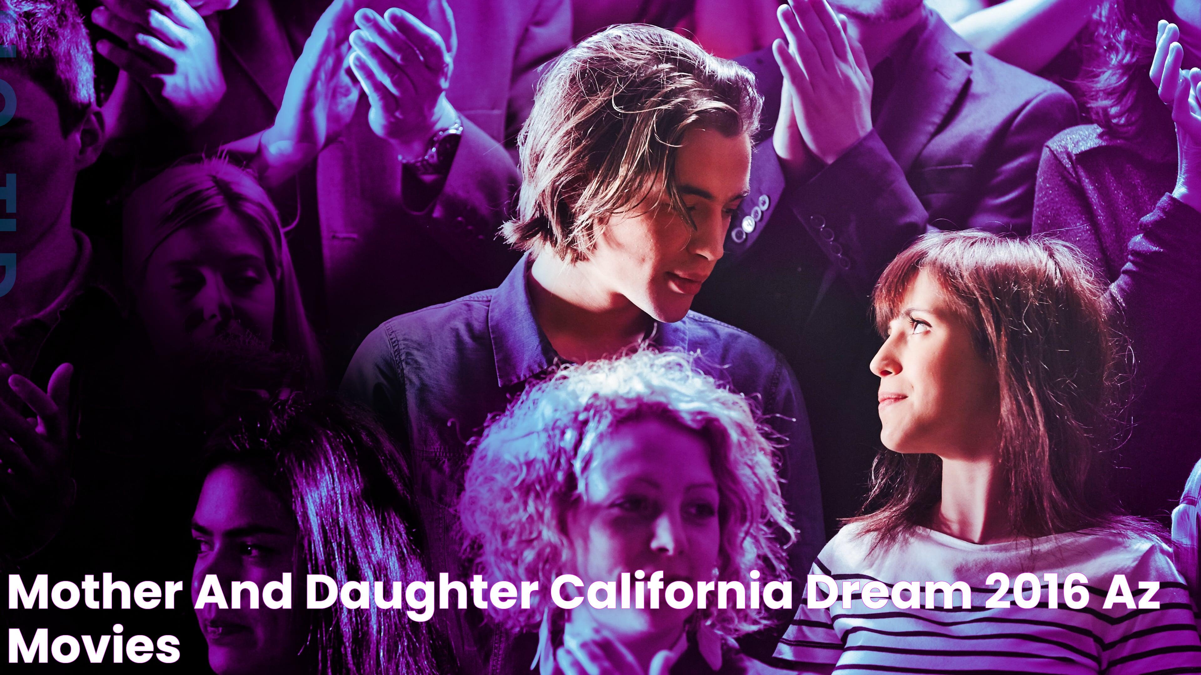 Mother and Daughter California Dream (2016) AZ Movies