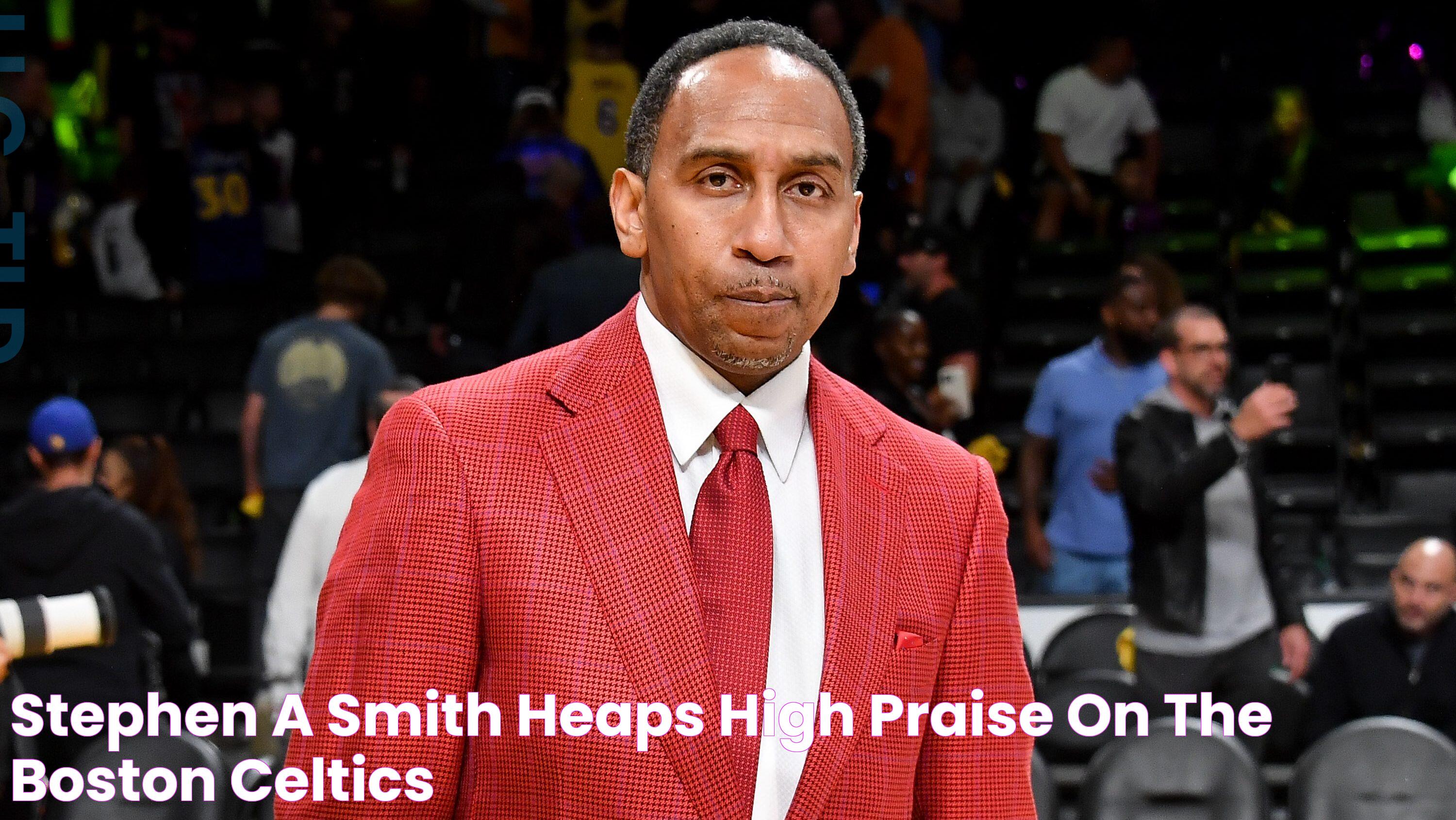 Stephen A. Smith: A Deep Dive Into His Connection With The Boston Celtics