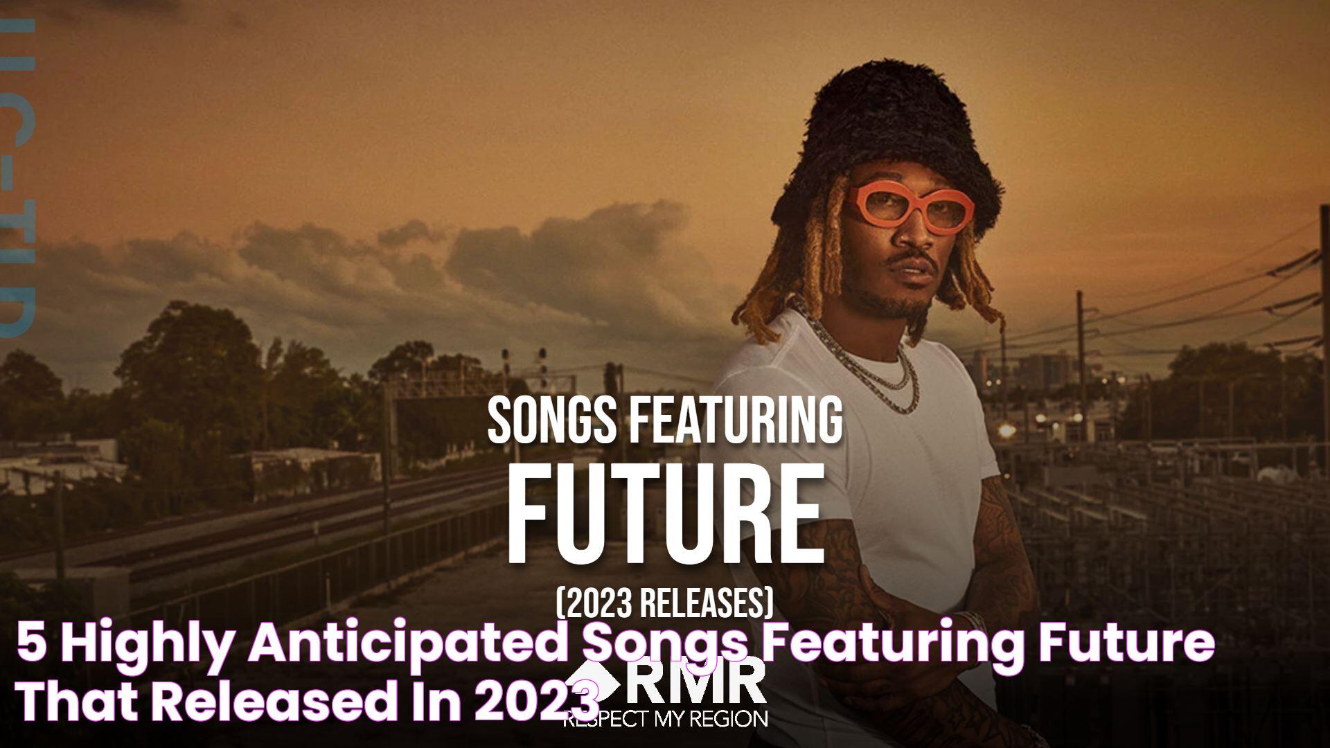 5 Highly Anticipated Songs Featuring Future That Released In 2023