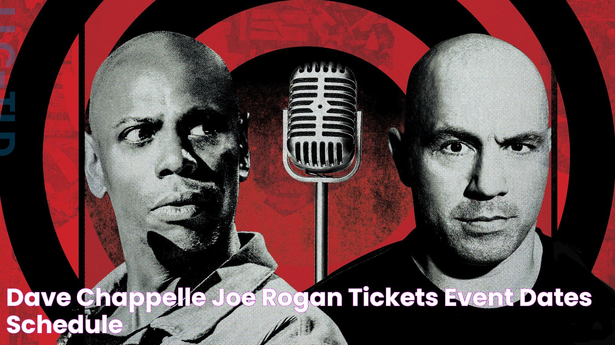 Dave Chappelle & Joe Rogan Tickets Event Dates & Schedule