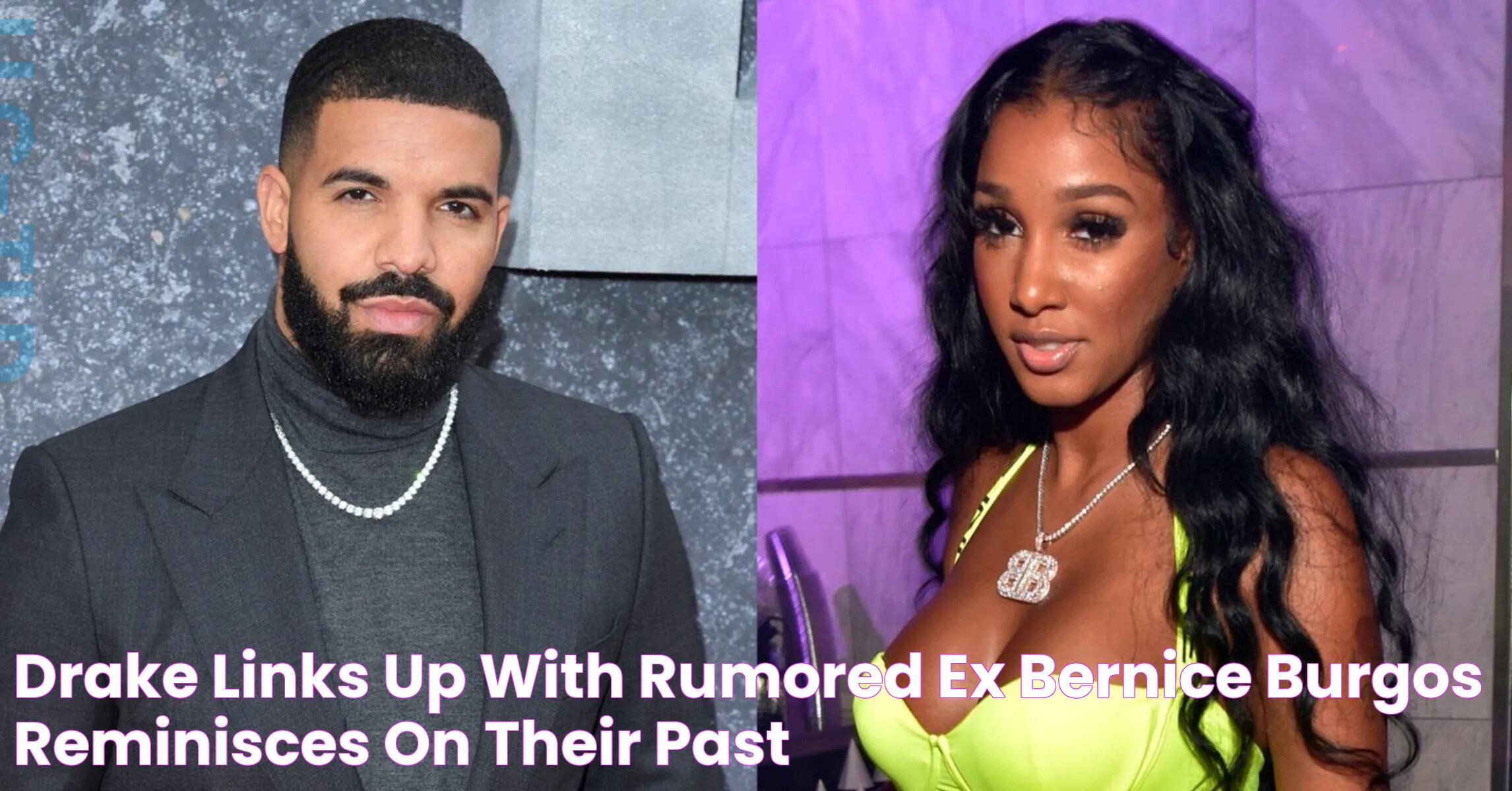 Drake Links Up With Rumored Ex Bernice Burgos & Reminisces On Their Past