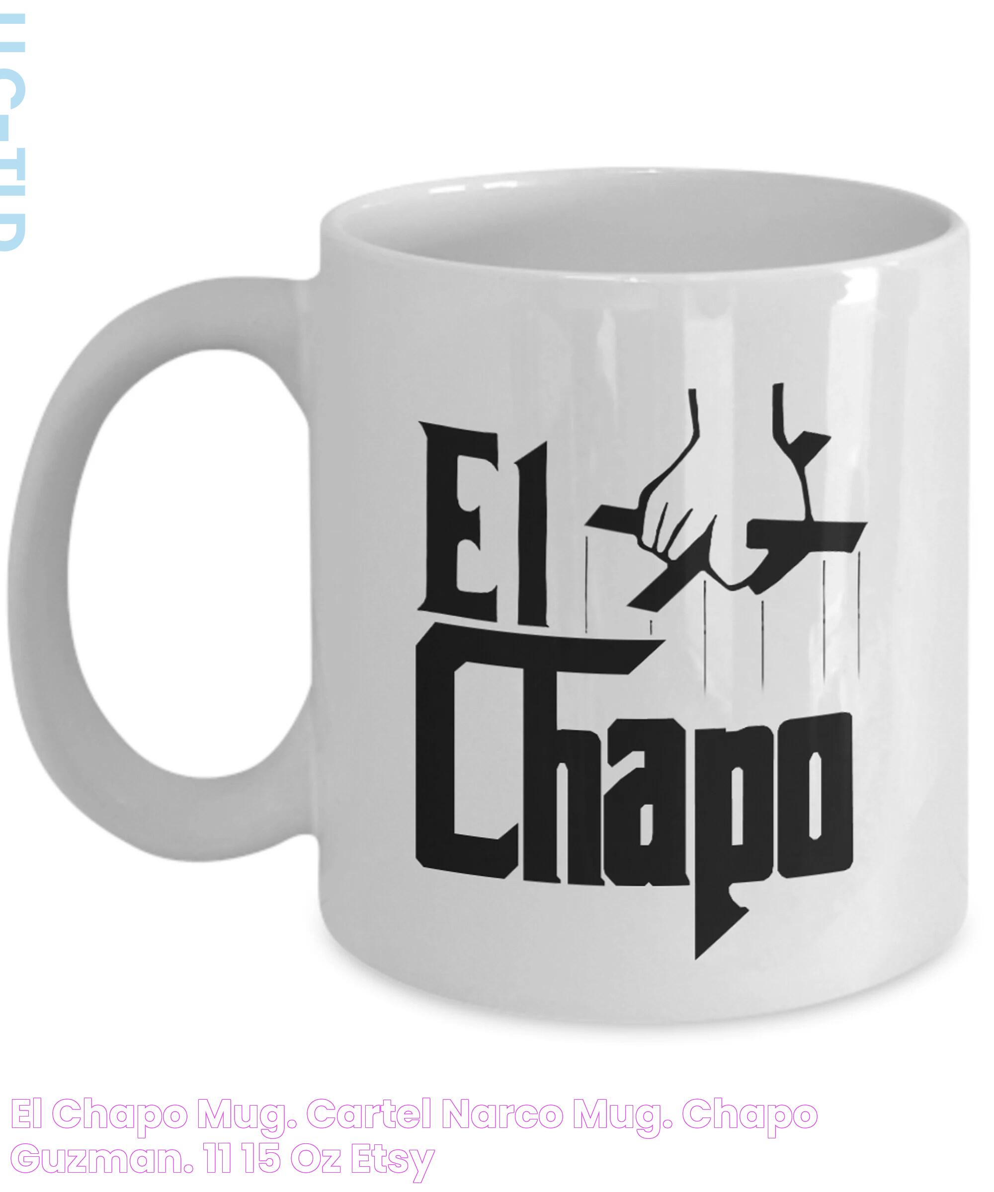 Exclusive Insights Into El Chapo Mug: A Symbol Of Infamy And Intrigue