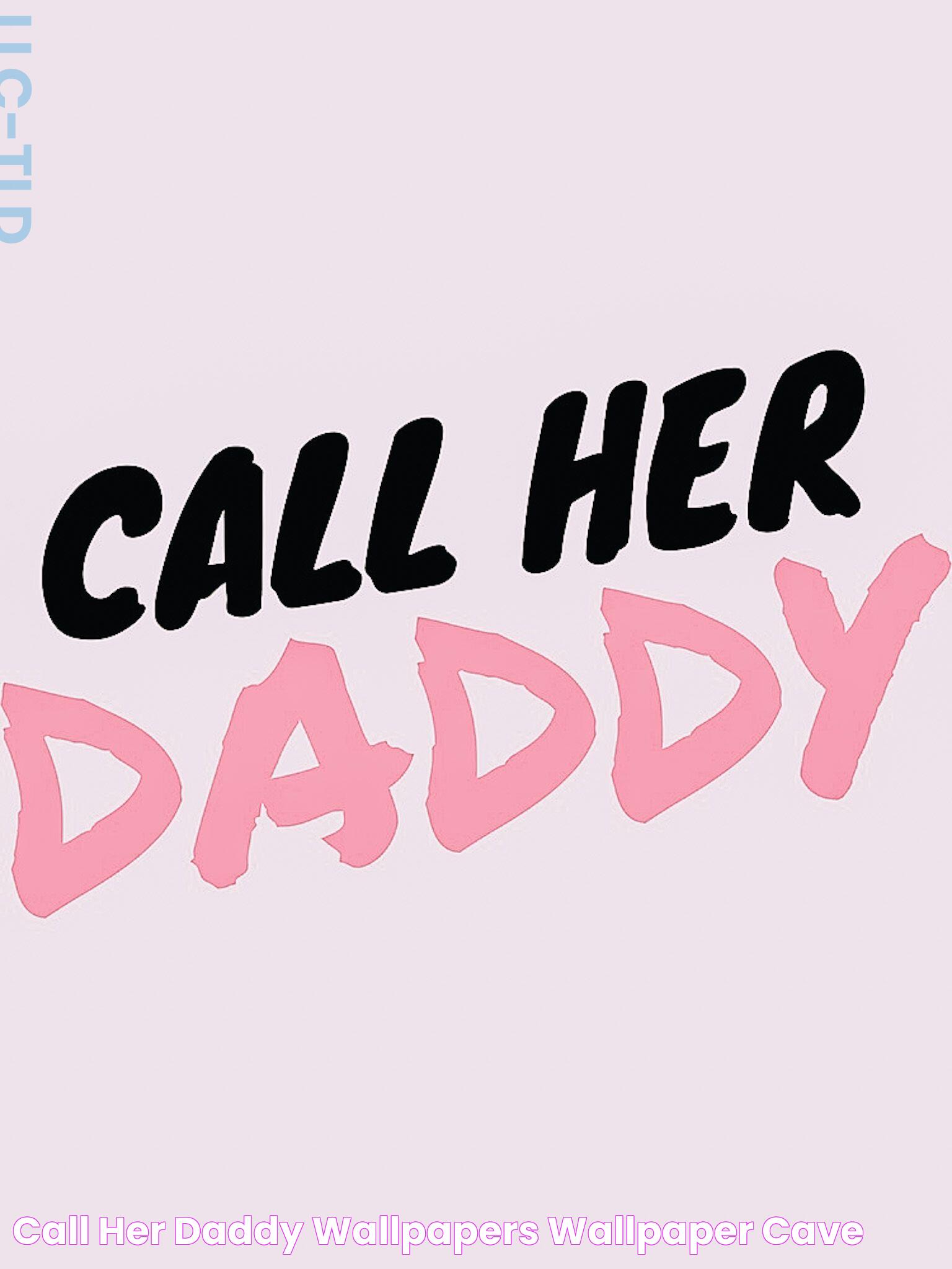 Call Her Daddy Wallpapers Wallpaper Cave