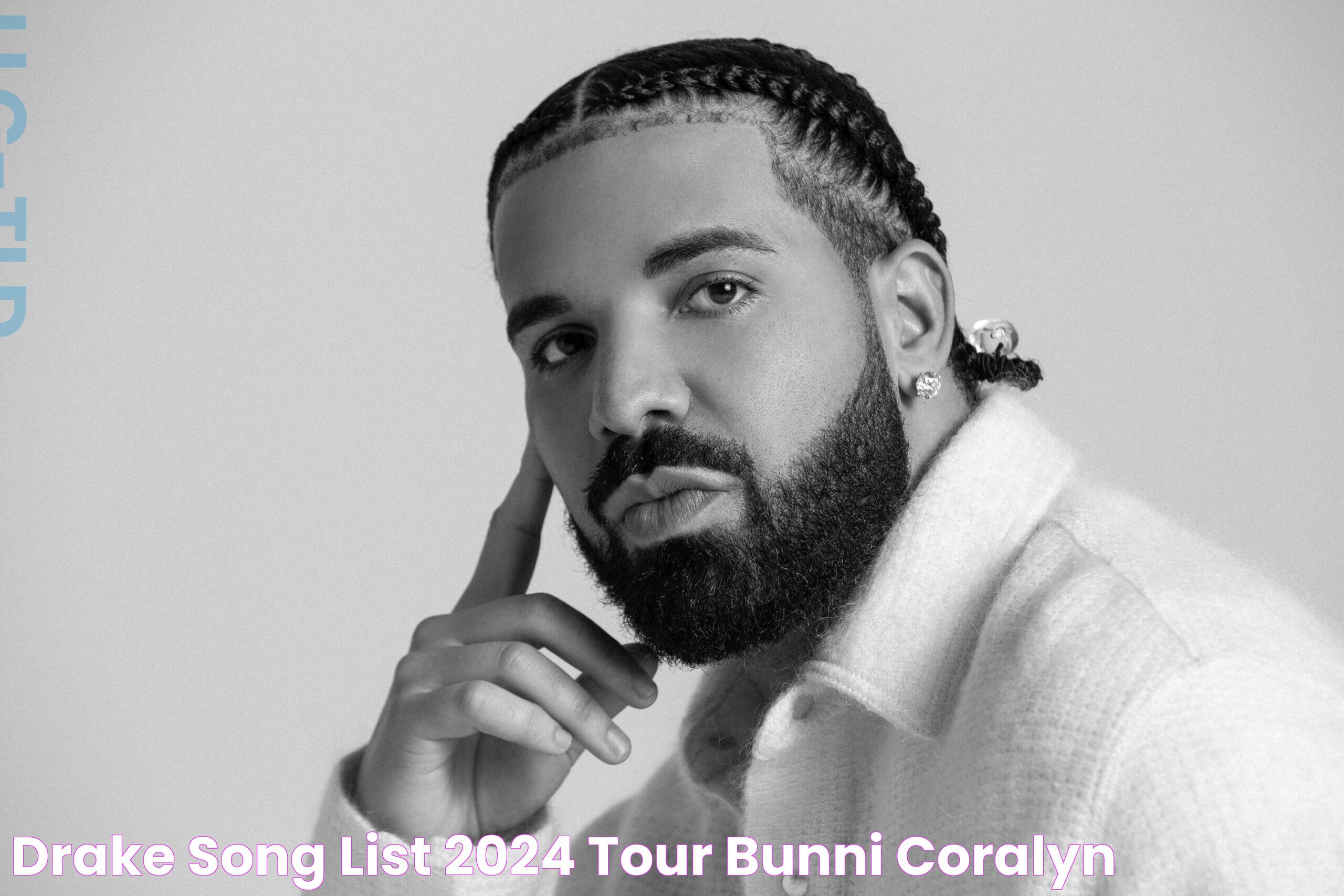 Drake Song List 2024 Tour Bunni Coralyn