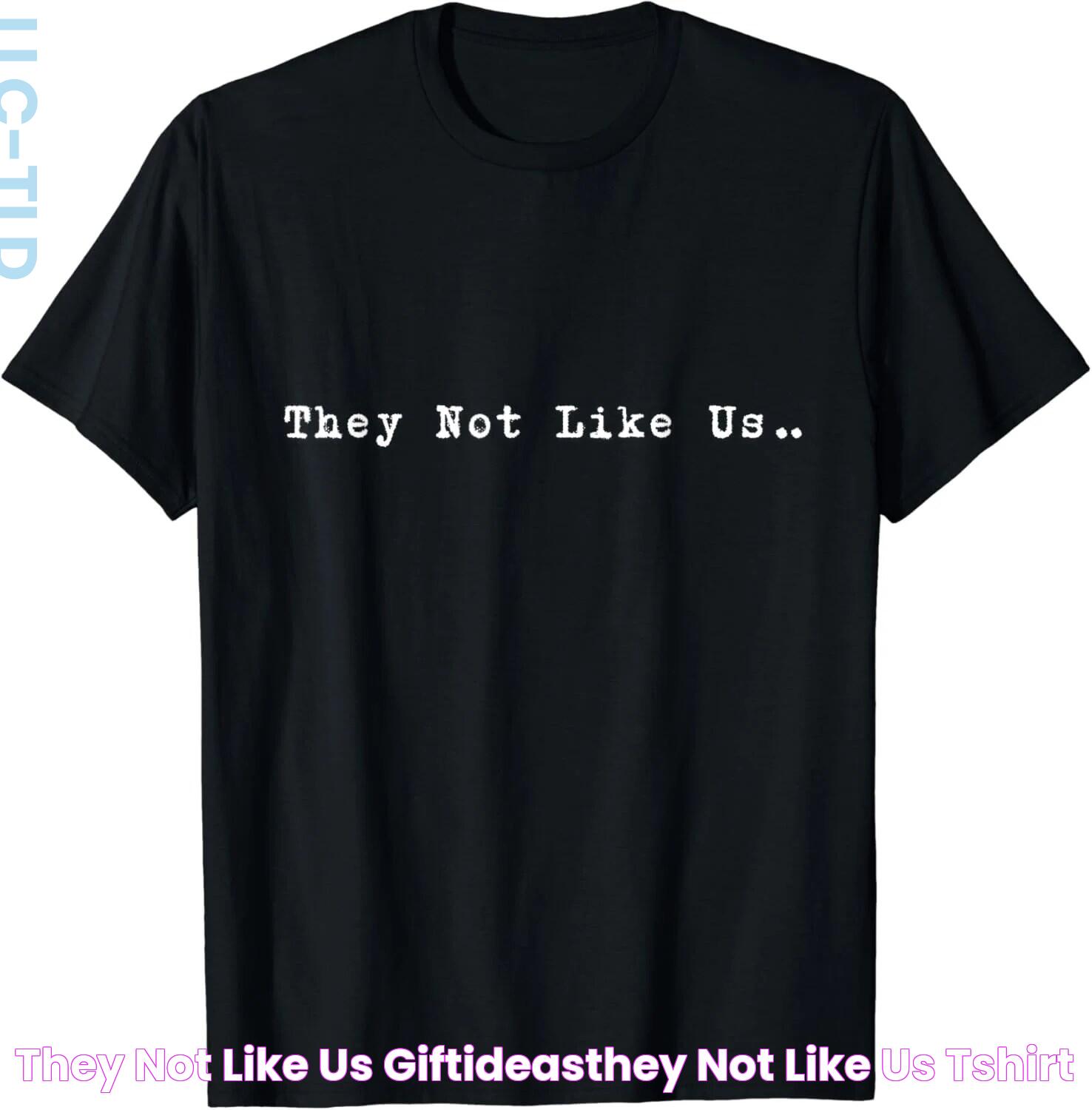 THEY NOT LIKE US & GiftideasTHEY NOT LIKE US TShirt