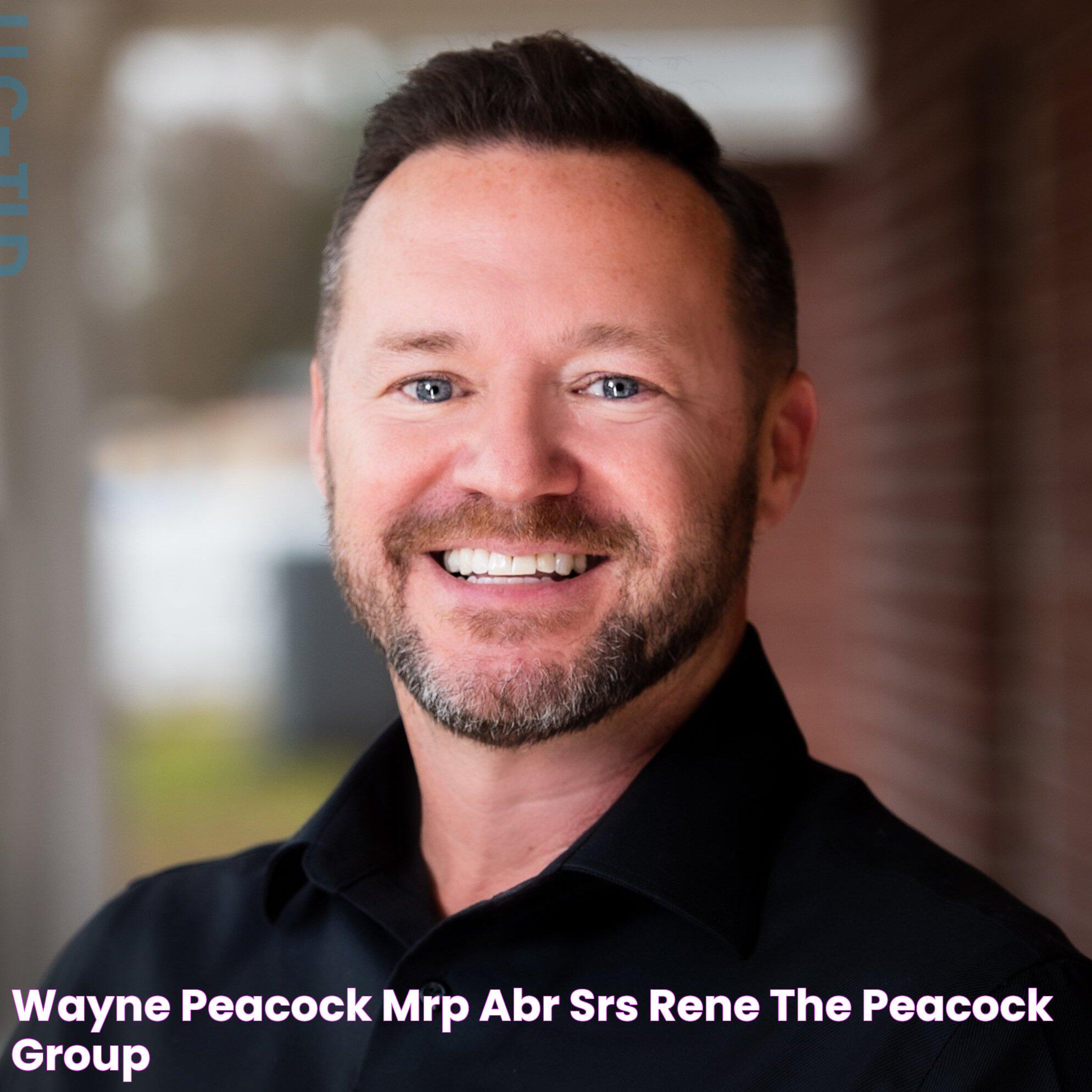 Wayne Peacock, MRP, ABR, SRS, RENE — The Peacock Group