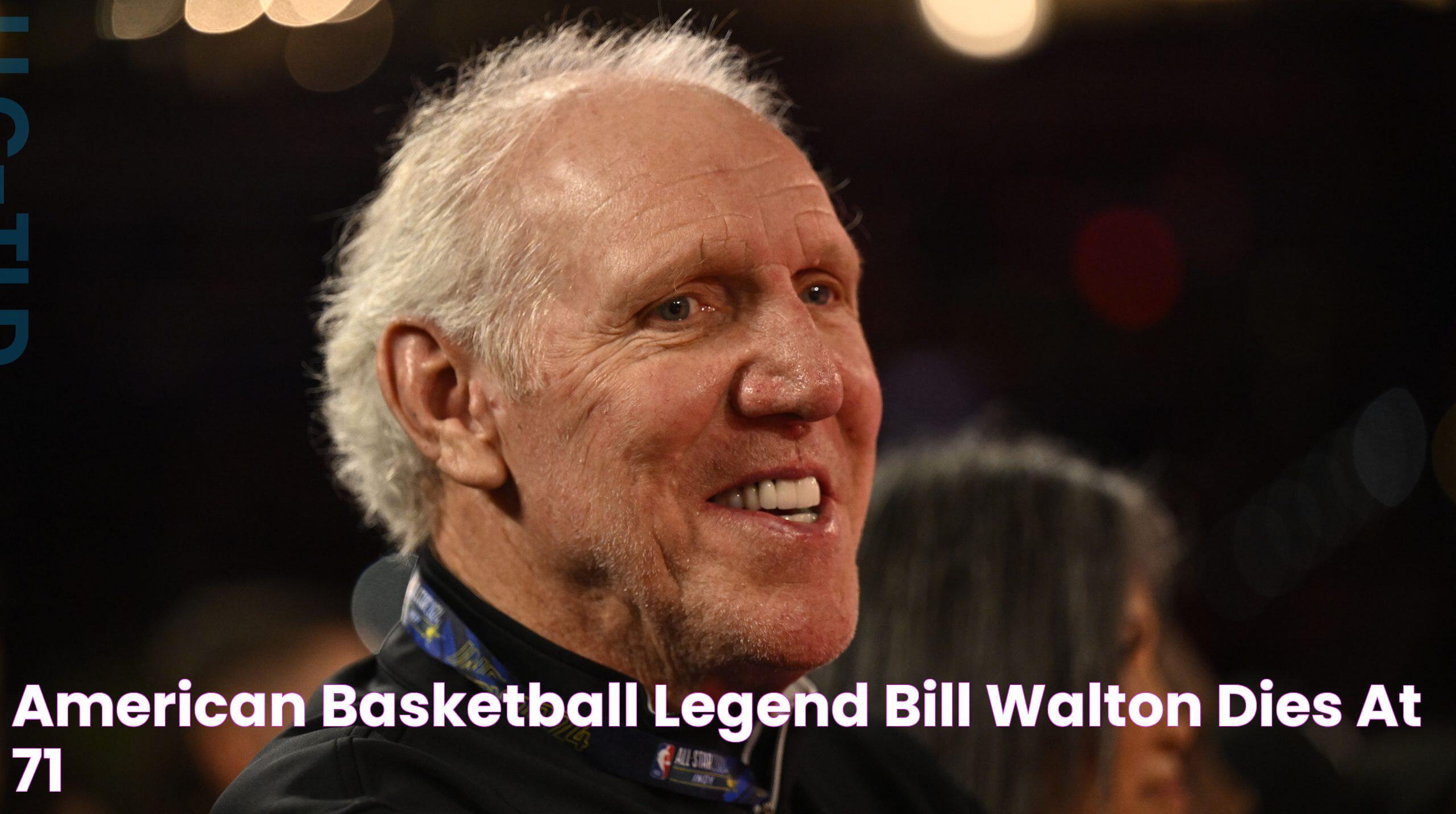 American Basketball Legend Bill Walton Dies at 71