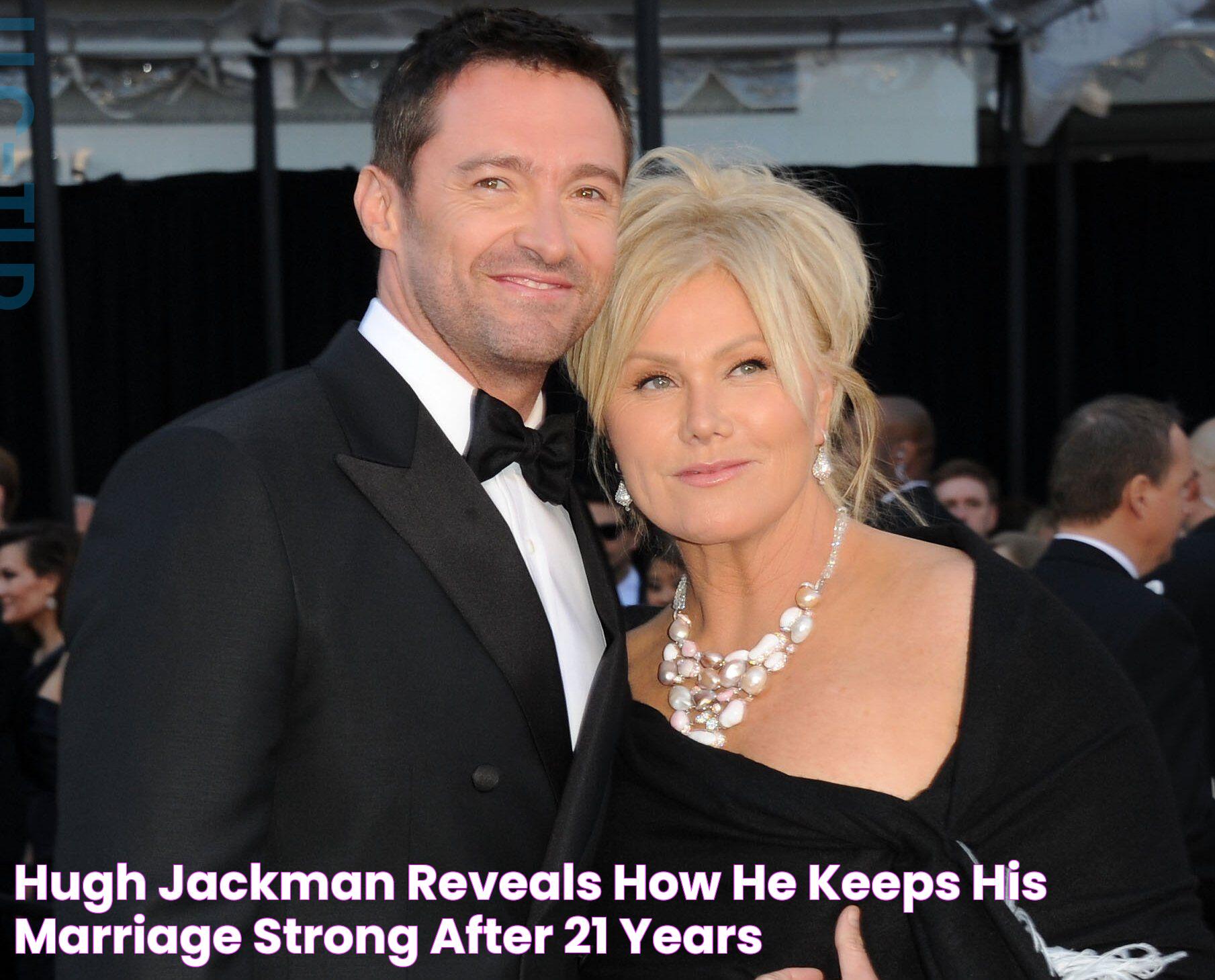 Hugh Jackman Reveals How He Keeps His Marriage Strong After 21 Years